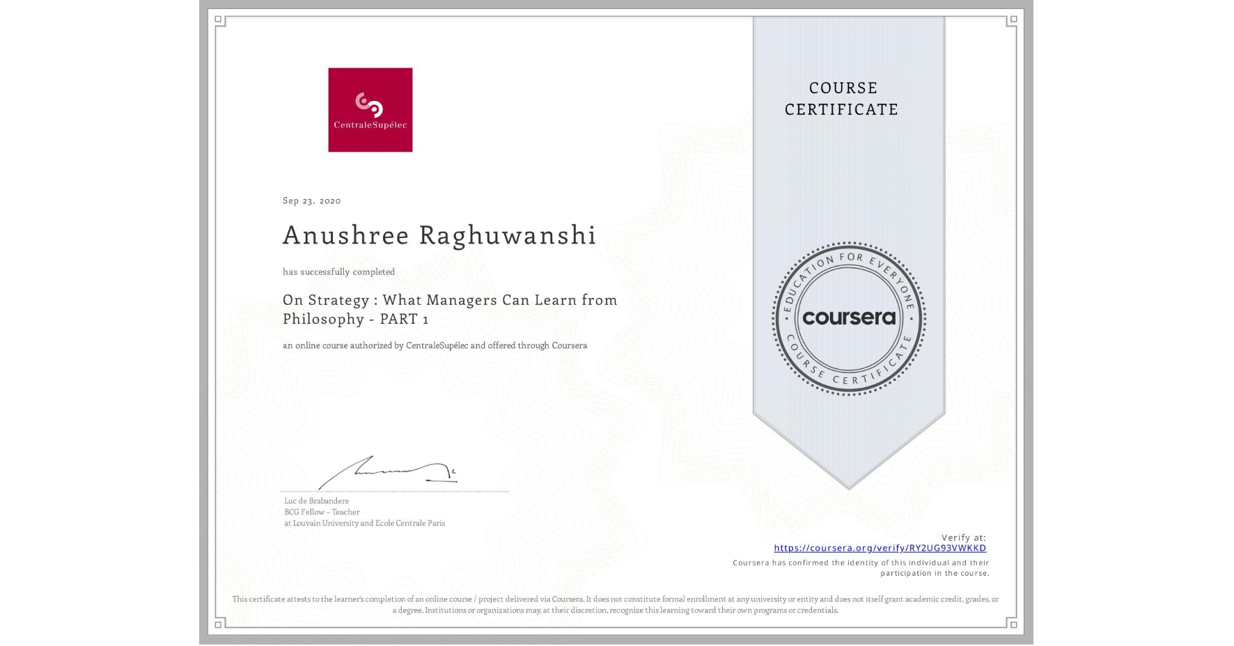 View certificate for Anushree Raghuwanshi, On Strategy : What Managers Can Learn from Philosophy - PART 1, an online non-credit course authorized by CentraleSupélec and offered through Coursera