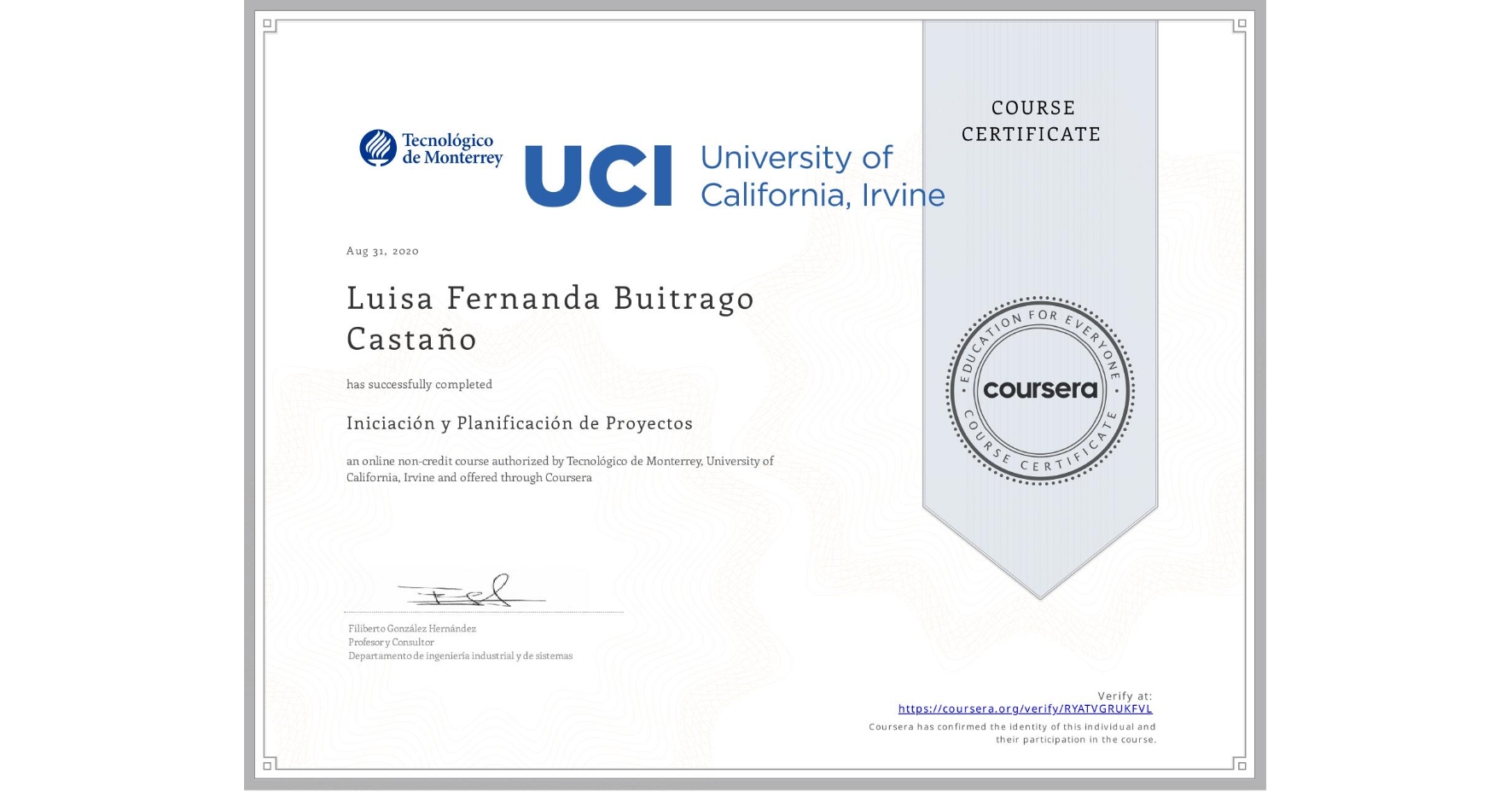 View certificate for Luisa Fernanda Buitrago Castaño, Iniciación y Planificación de Proyectos, an online non-credit course authorized by Tecnológico de Monterrey & University of California, Irvine and offered through Coursera