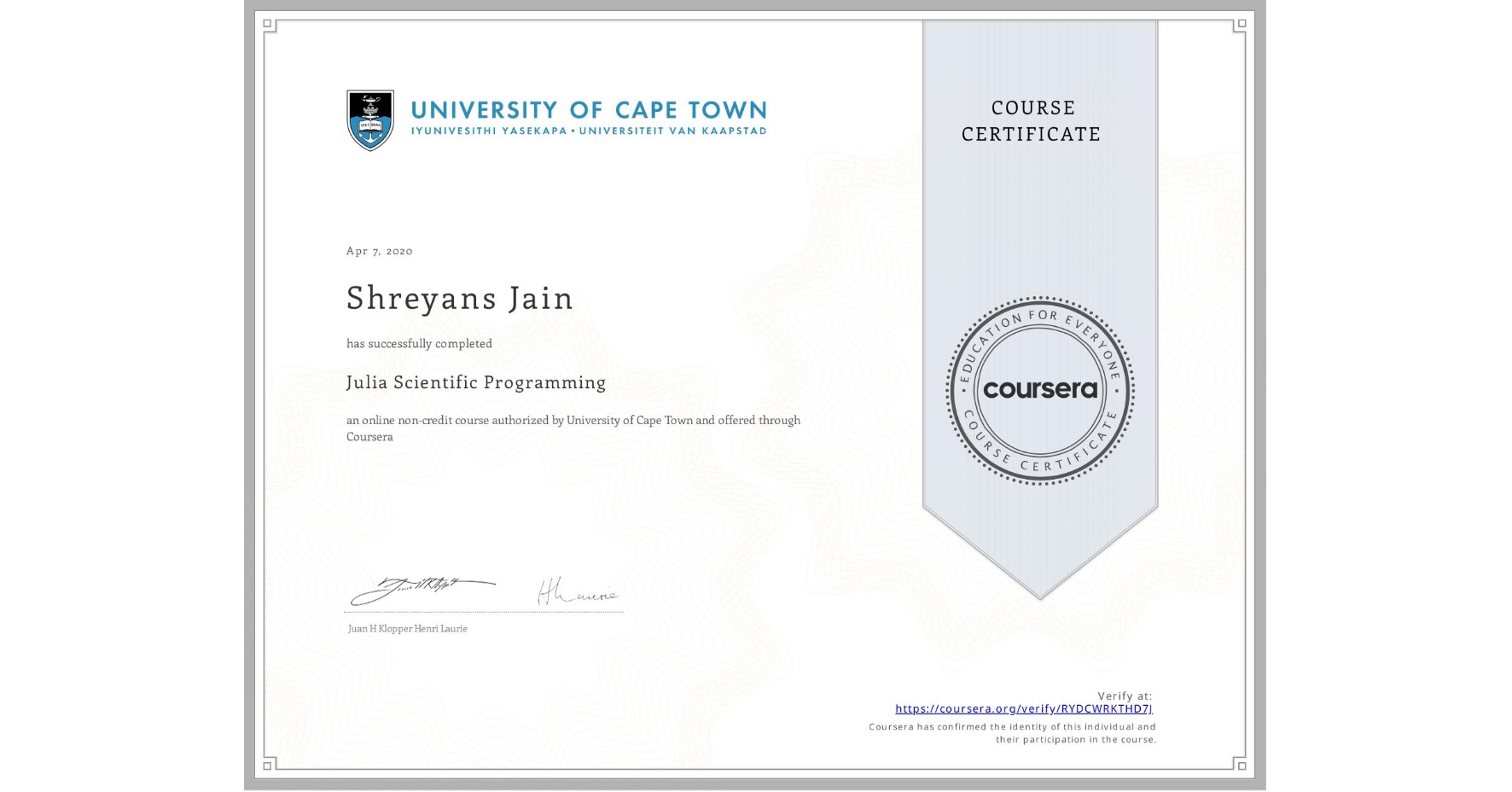 View certificate for Shreyans Jain, Julia Scientific Programming, an online non-credit course authorized by University of Cape Town and offered through Coursera