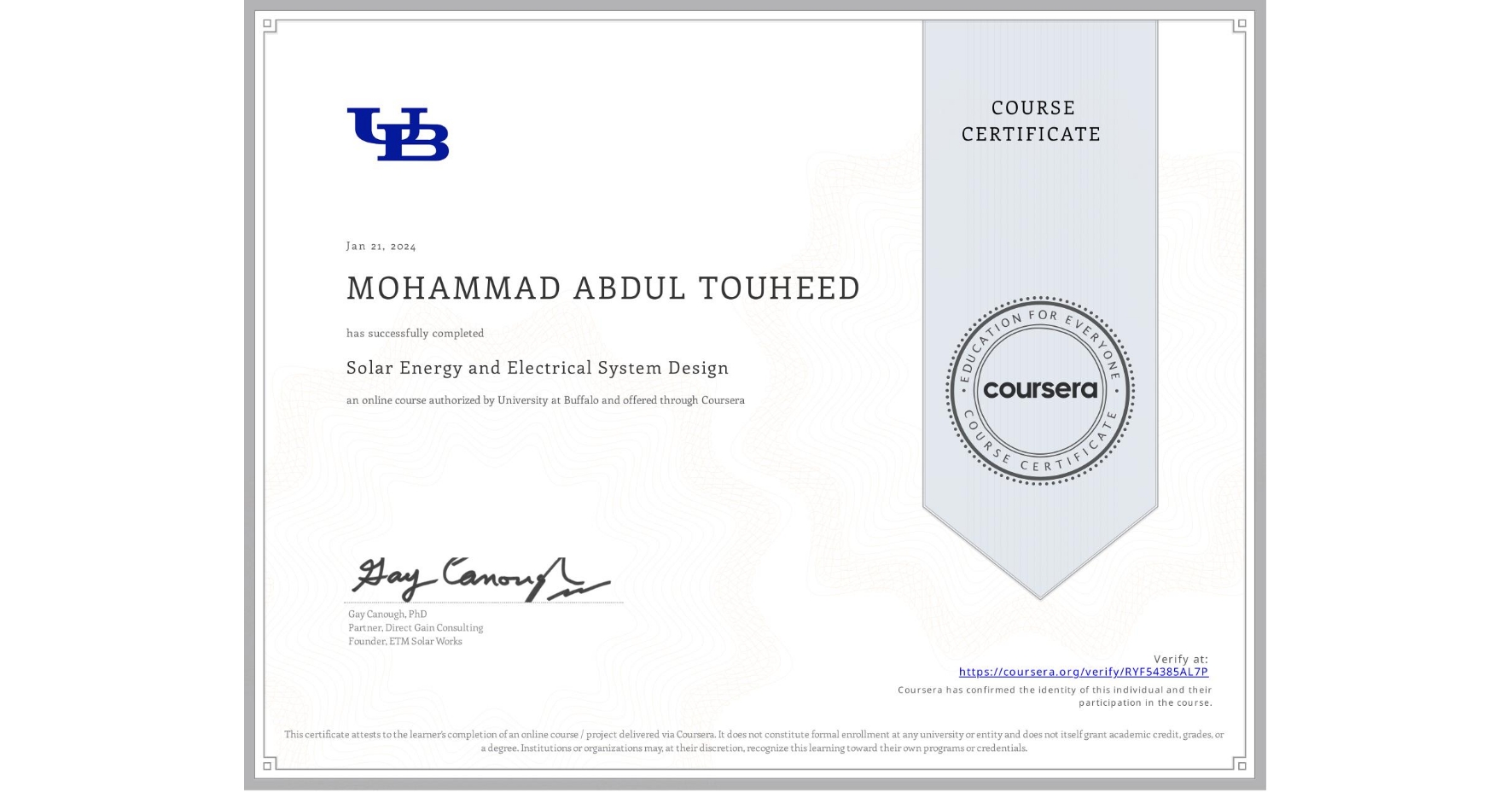 View certificate for MOHAMMAD ABDUL  TOUHEED, Solar Energy and Electrical System Design, an online non-credit course authorized by University at Buffalo and offered through Coursera