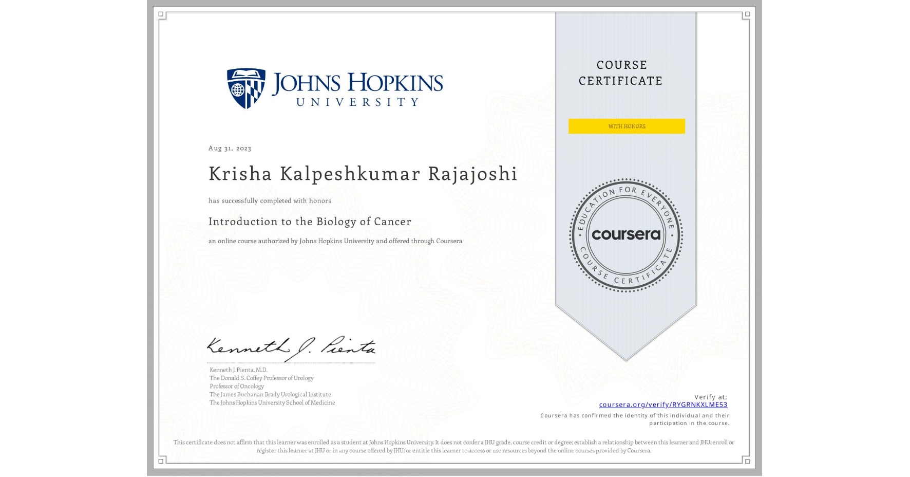 View certificate for Krisha Kalpeshkumar Rajajoshi, Introduction to the Biology of Cancer, an online non-credit course authorized by Johns Hopkins University and offered through Coursera