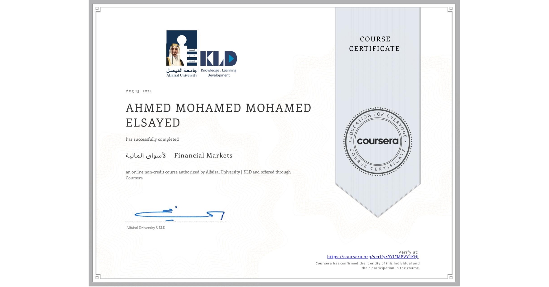 View certificate for AHMED MOHAMED MOHAMED ELSAYED, الأسواق المالية | Financial Markets, an online non-credit course authorized by Alfaisal University | KLD and offered through Coursera
