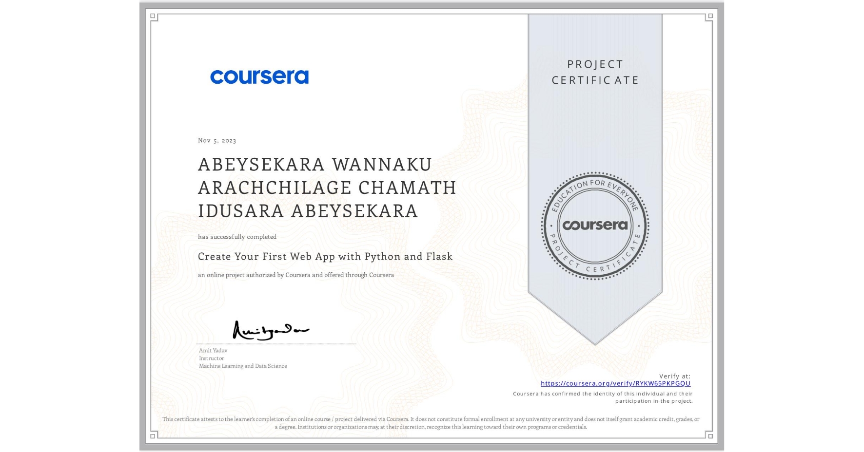 View certificate for ABEYSEKARA WANNAKU ARACHCHILAGE CHAMATH IDUSARA ABEYSEKARA, Create Your First Web App with Python and Flask, an online non-credit course authorized by Coursera and offered through Coursera