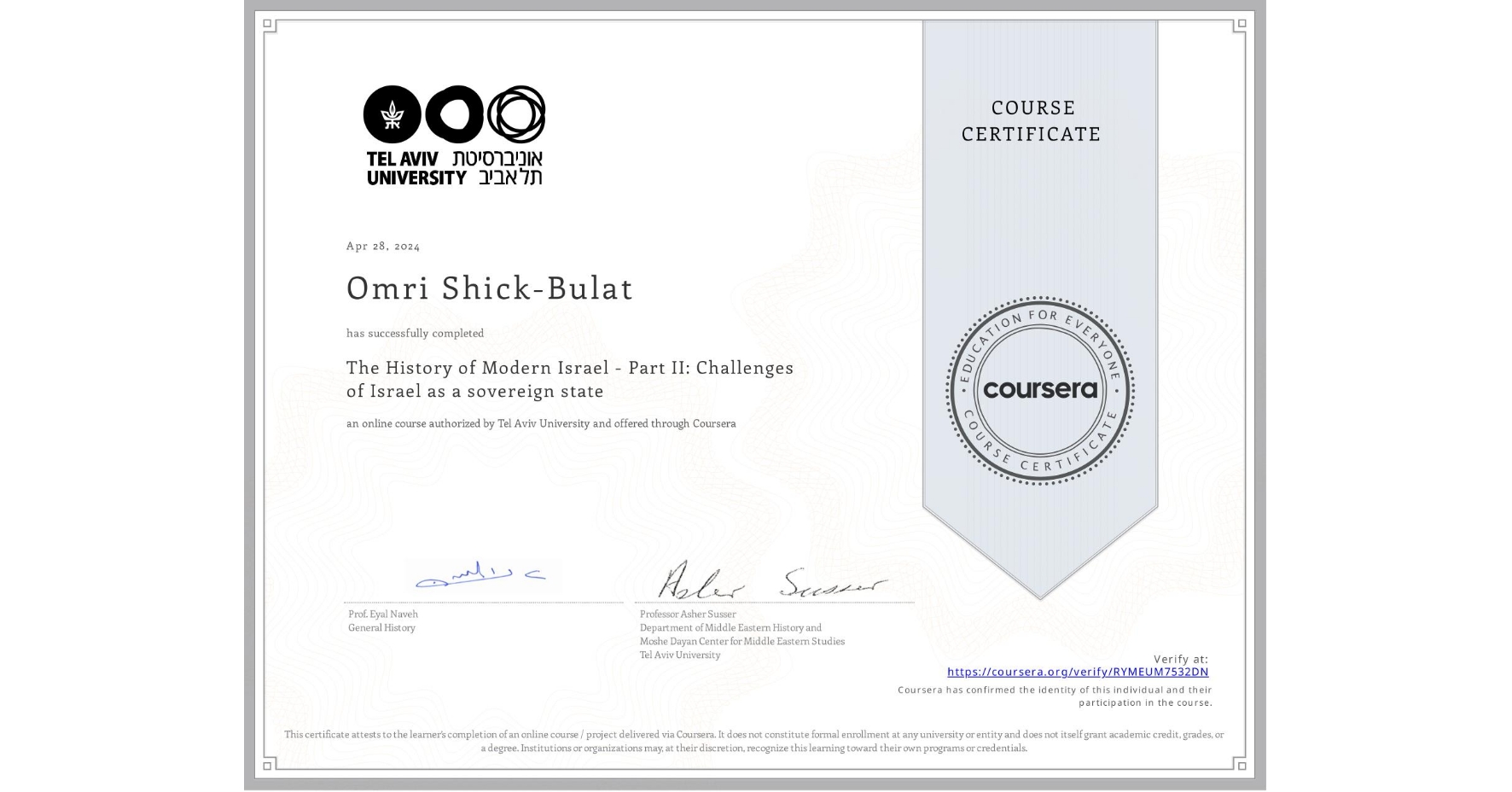 View certificate for Omri Shick-Bulat, The History of Modern Israel -  Part II: Challenges of Israel as a sovereign state, an online non-credit course authorized by Tel Aviv University and offered through Coursera