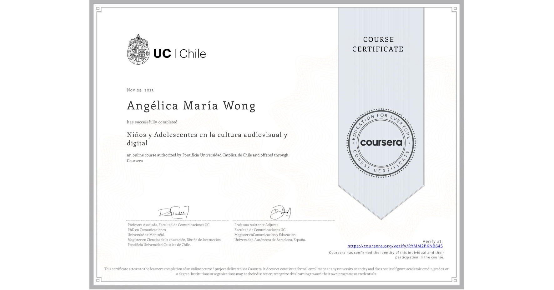 View certificate for Angélica María Wong, Niños y Adolescentes en la cultura audiovisual y digital, an online non-credit course authorized by Pontificia Universidad Católica de Chile and offered through Coursera