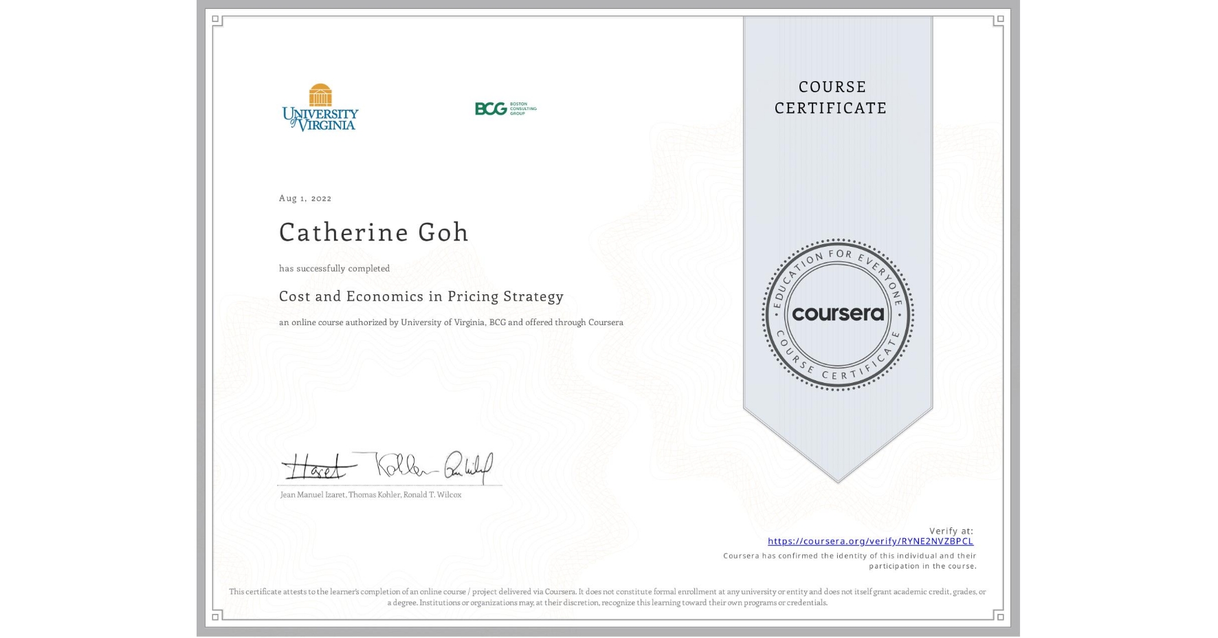 View certificate for Catherine Goh, Cost and Economics in Pricing Strategy, an online non-credit course authorized by University of Virginia & BCG and offered through Coursera