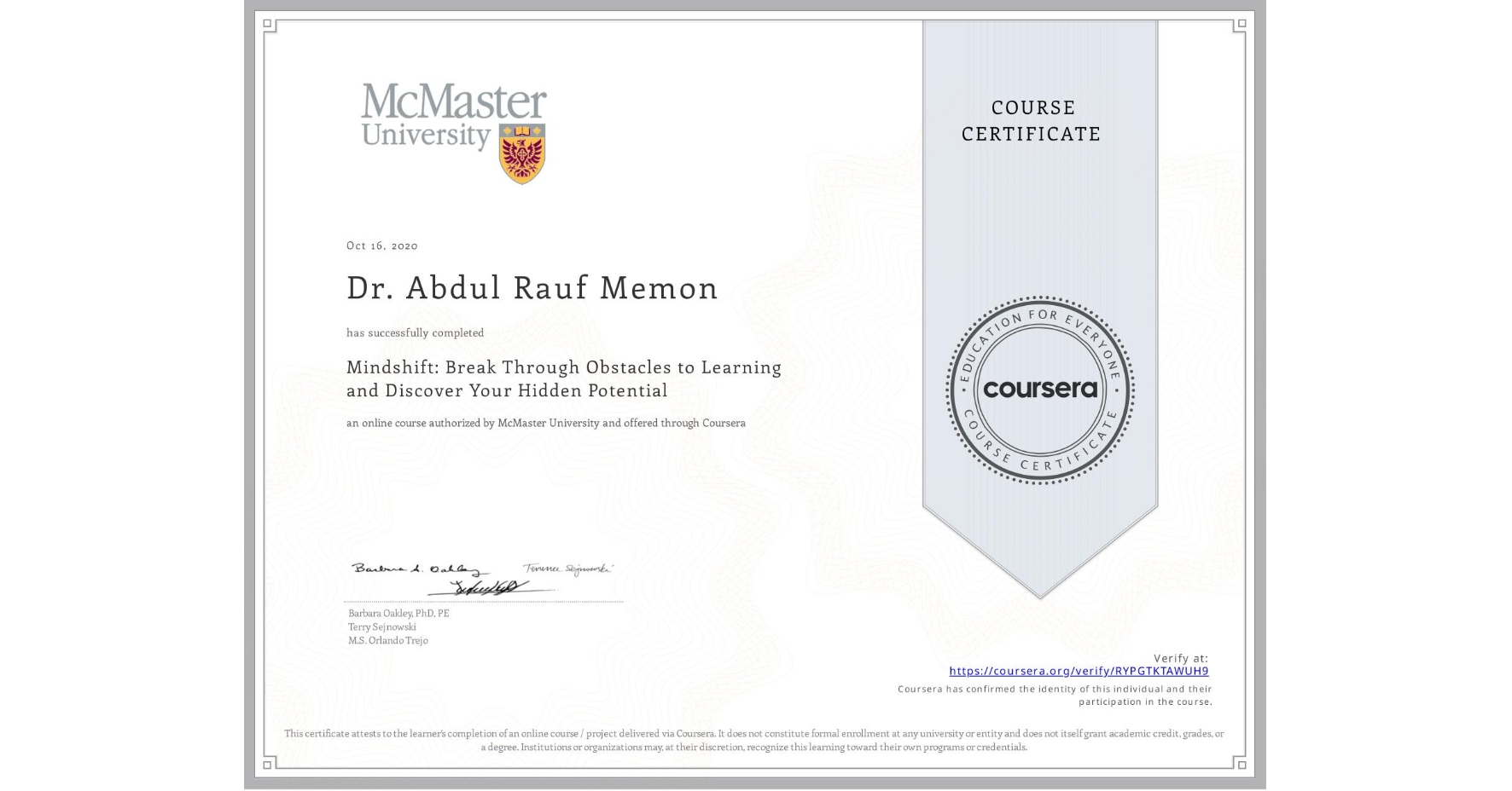 View certificate for Dr. Abdul Rauf Memon, Mindshift: Break Through Obstacles to Learning and Discover Your Hidden Potential, an online non-credit course authorized by McMaster University and offered through Coursera