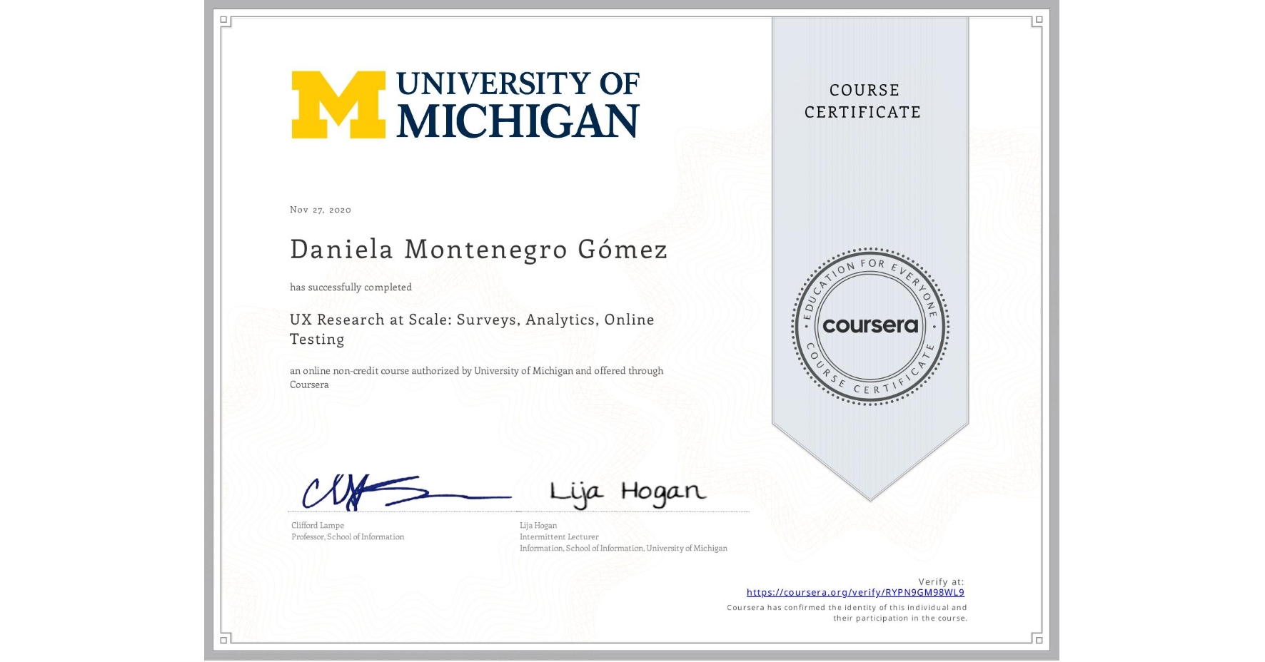 View certificate for Daniela Montenegro Gómez, UX Research at Scale: Surveys, Analytics, Online Testing, an online non-credit course authorized by University of Michigan and offered through Coursera