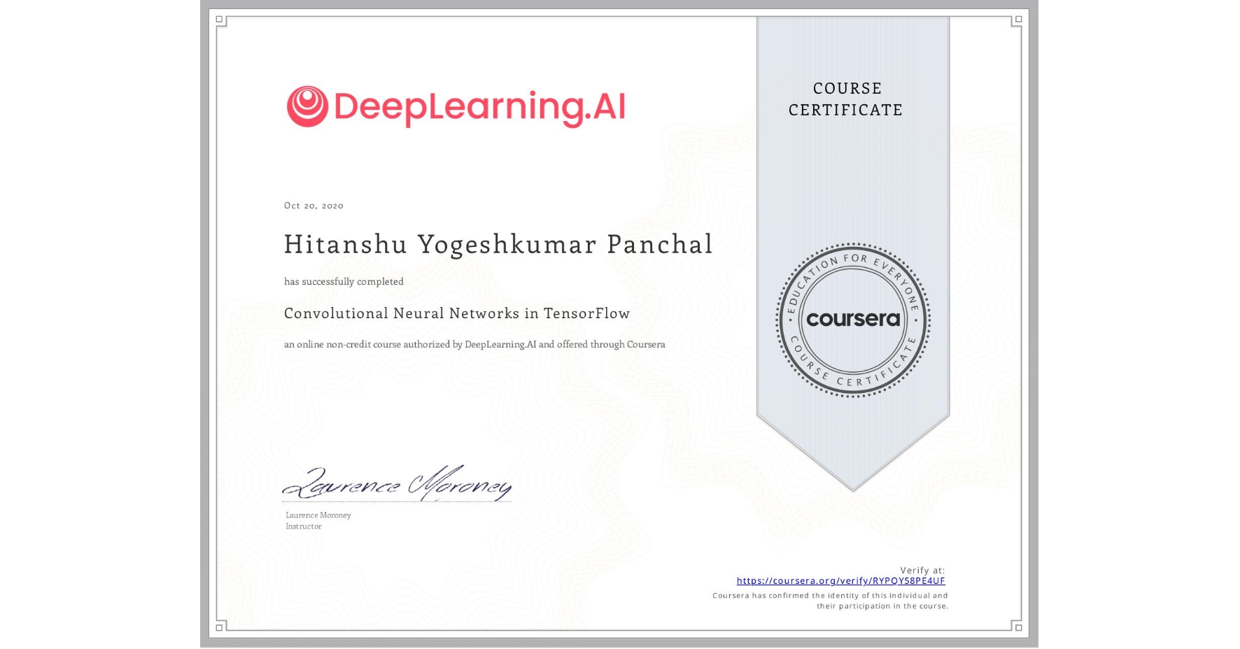 View certificate for Hitanshu Yogeshkumar Panchal, Convolutional Neural Networks in TensorFlow, an online non-credit course authorized by DeepLearning.AI and offered through Coursera