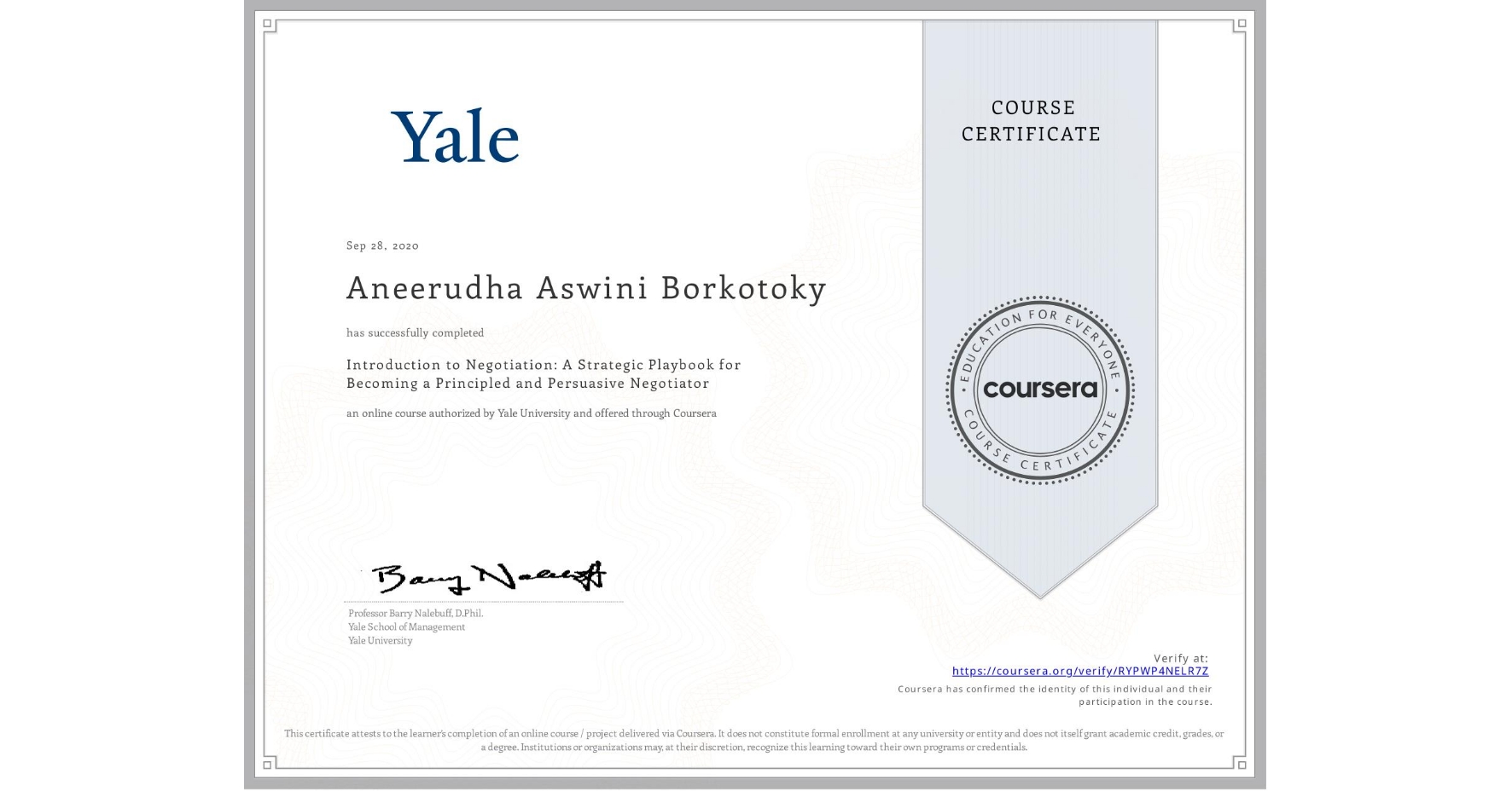 View certificate for Aneerudha Aswini Borkotoky, Introduction to Negotiation: A Strategic Playbook for Becoming a Principled and Persuasive Negotiator, an online non-credit course authorized by Yale University and offered through Coursera
