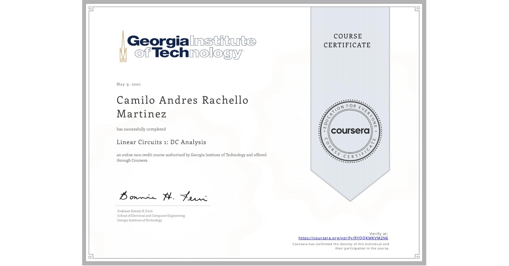 View certificate for Camilo Andres Rachello Martinez, Linear Circuits 1: DC Analysis, an online non-credit course authorized by Georgia Institute of Technology and offered through Coursera