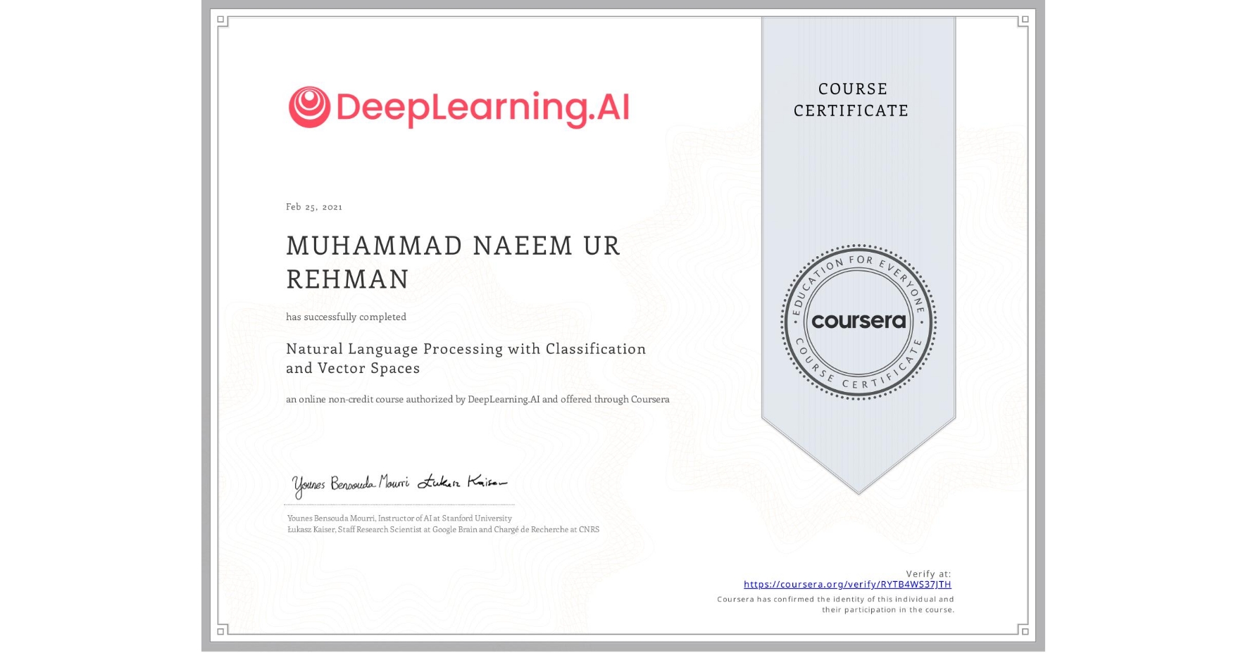 View certificate for MUHAMMAD NAEEM UR REHMAN, Natural Language Processing with Classification and Vector Spaces, an online non-credit course authorized by DeepLearning.AI and offered through Coursera