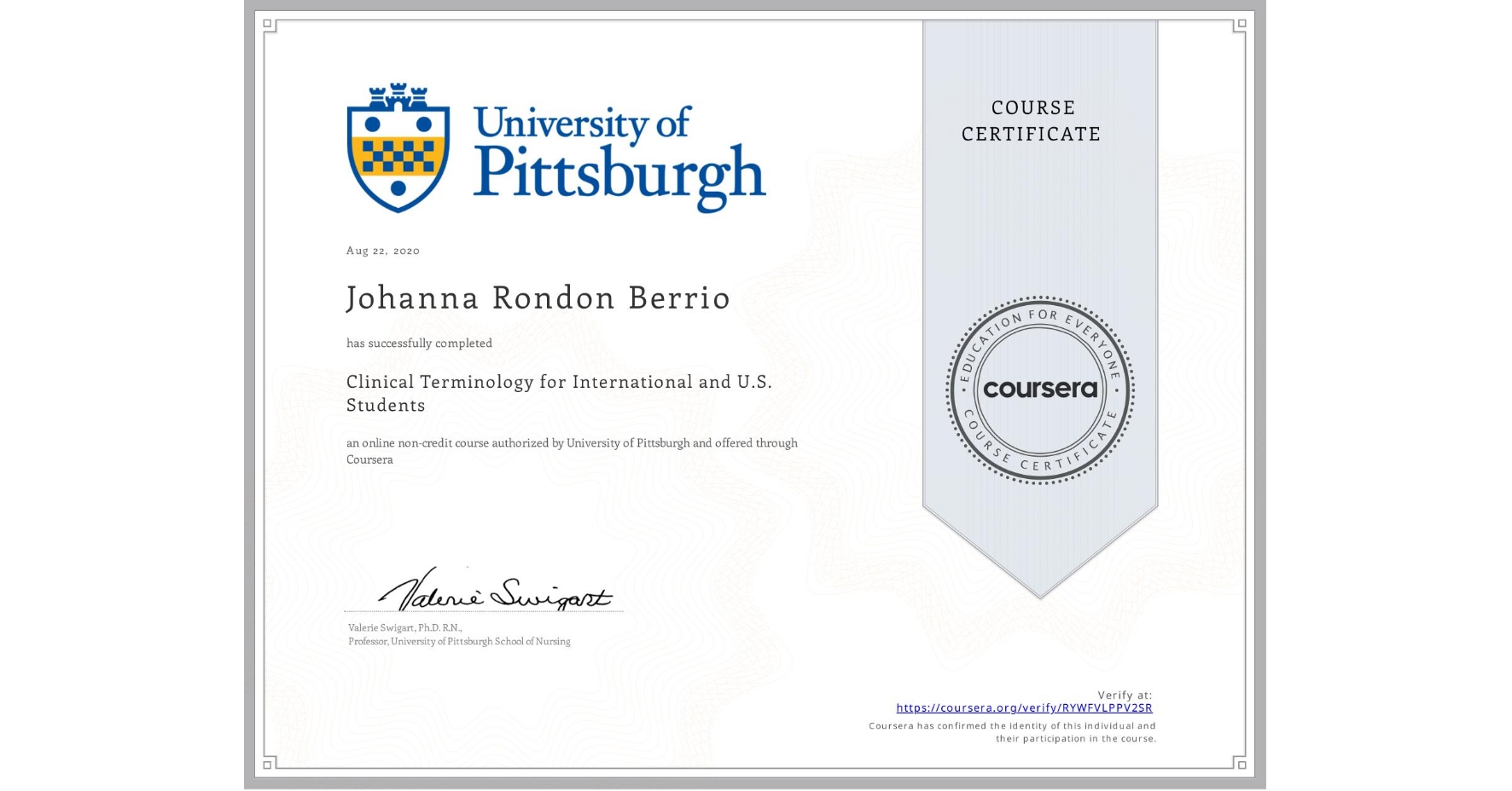 View certificate for Johanna Rondon Berrio, Clinical Terminology for International and U.S. Students, an online non-credit course authorized by University of Pittsburgh and offered through Coursera
