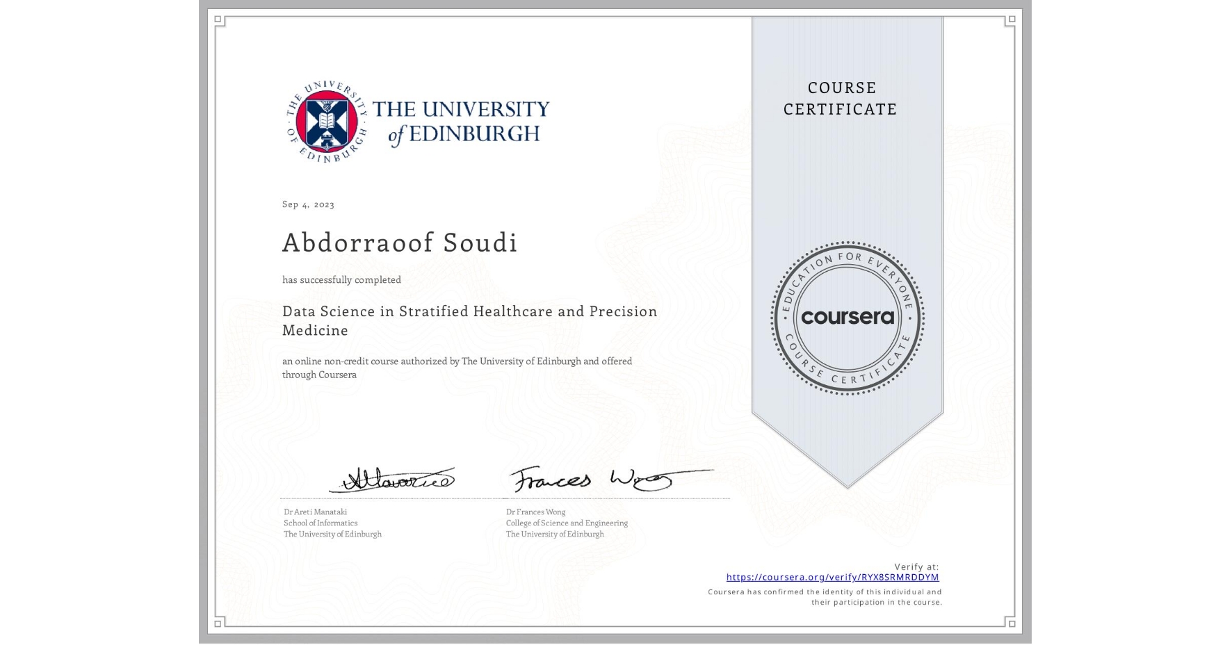 View certificate for Abdorraoof Soudi, Data Science in Stratified Healthcare and Precision Medicine, an online non-credit course authorized by The University of Edinburgh and offered through Coursera
