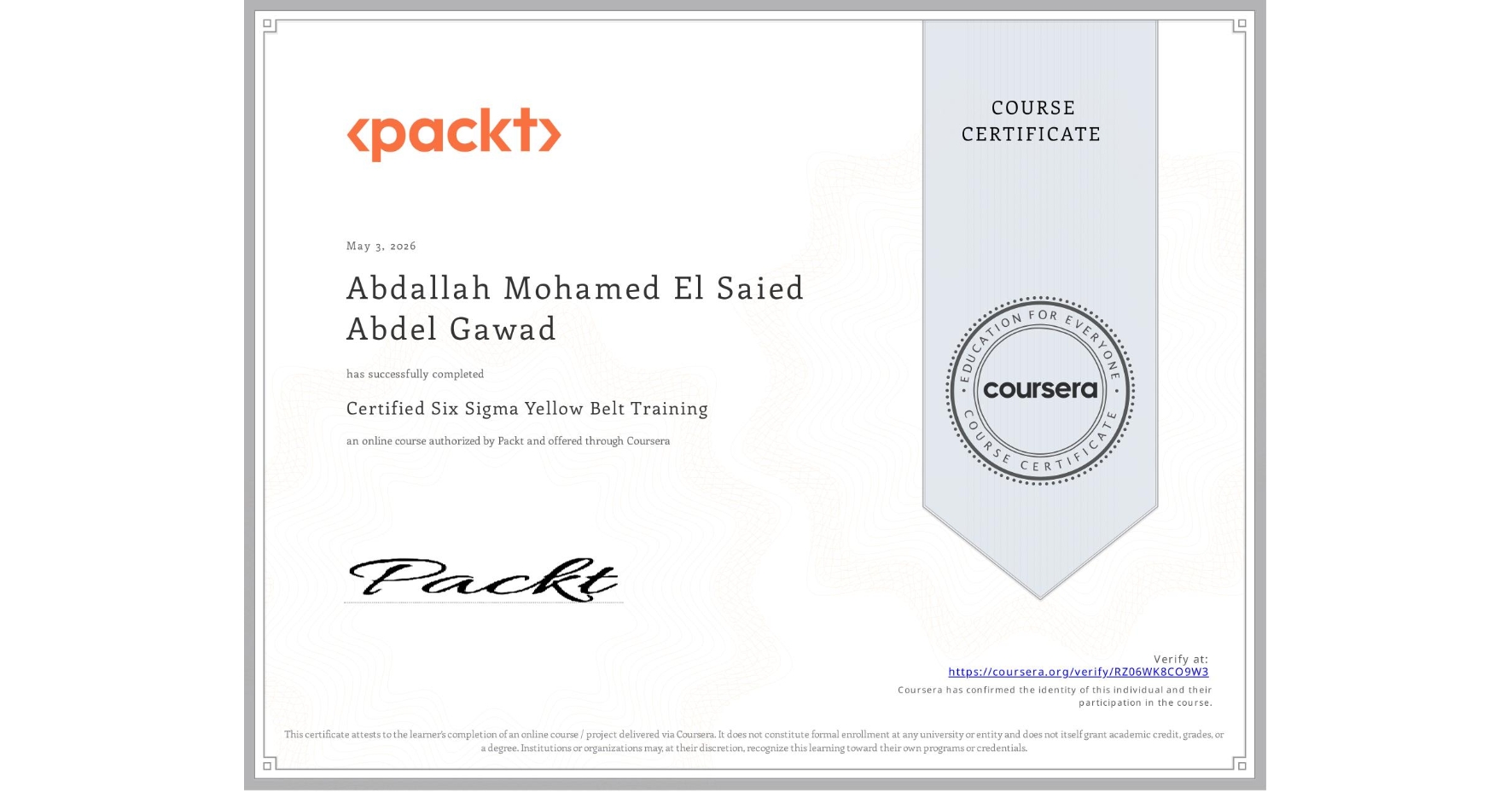 View certificate for Abdallah Mohamed El Saied Abdel Gawad, Certified Six Sigma Yellow Belt Training, an online non-credit course authorized by Packt and offered through Coursera