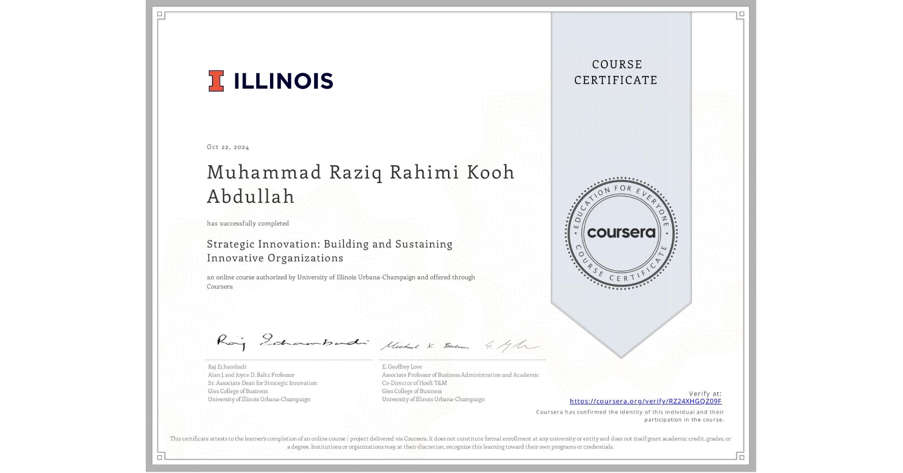 View certificate for Muhammad Raziq Rahimi Kooh Abdullah, Strategic Innovation: Building and Sustaining Innovative Organizations, an online non-credit course authorized by University of Illinois Urbana-Champaign and offered through Coursera