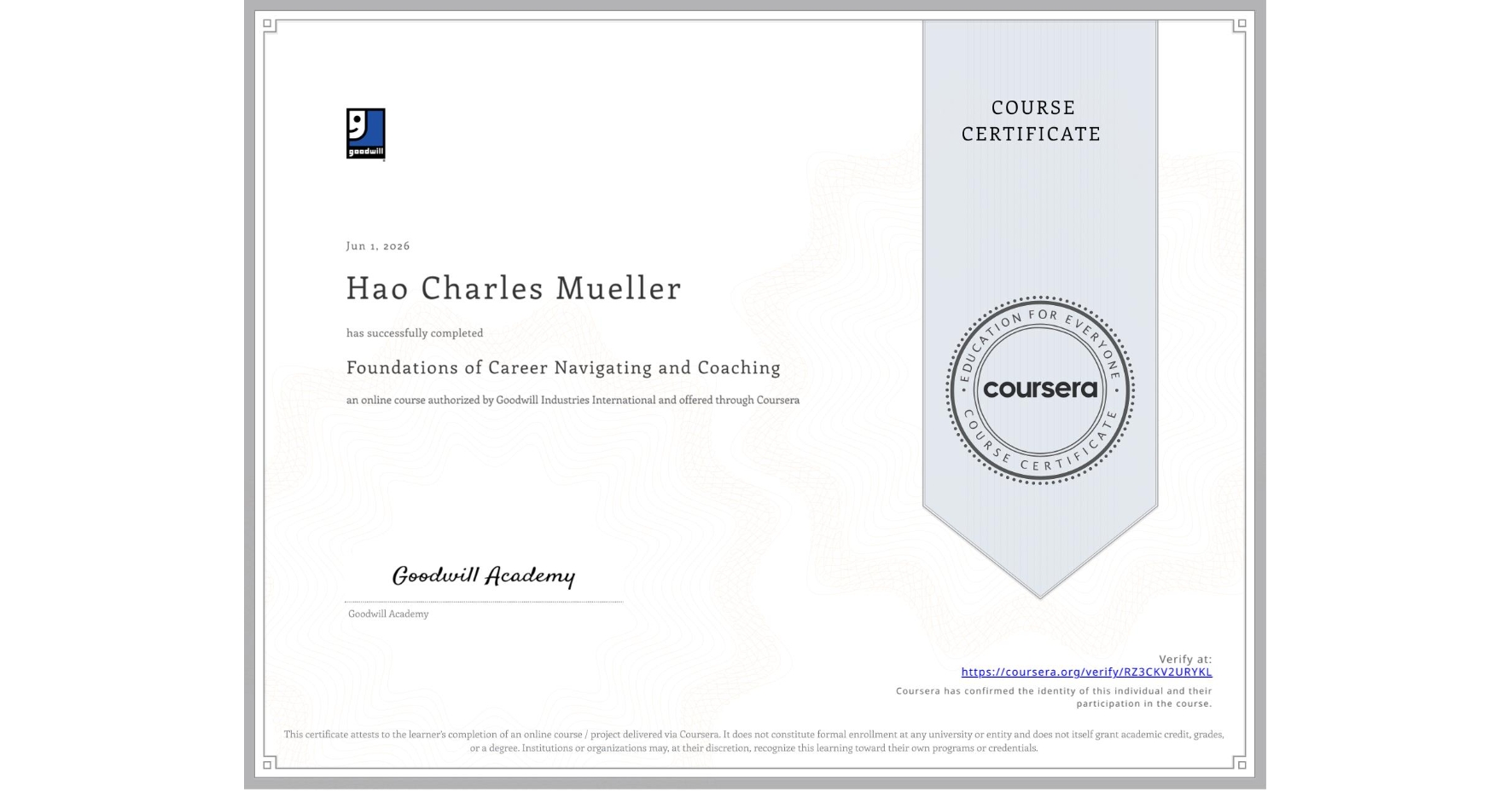 View certificate for Hao Charles Mueller, Foundations of Career Navigating and Coaching, an online non-credit course authorized by Goodwill Industries International and offered through Coursera