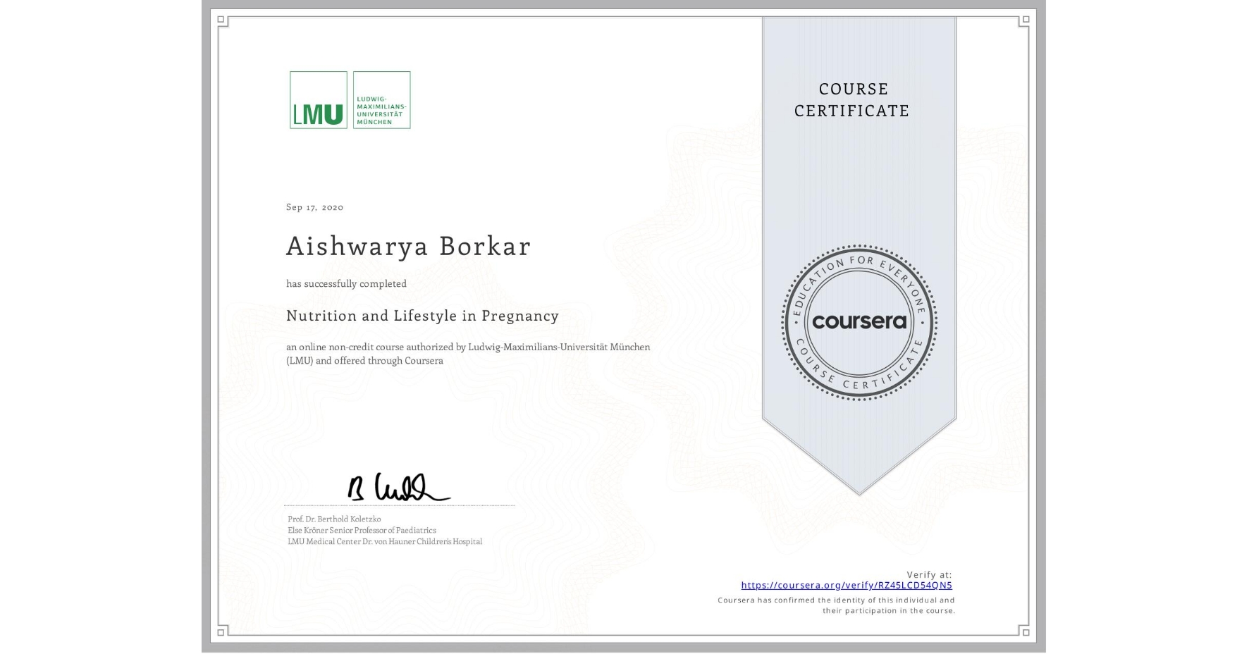 View certificate for Aishwarya Borkar, Nutrition and Lifestyle in Pregnancy, an online non-credit course authorized by Ludwig-Maximilians-Universität München (LMU) and offered through Coursera