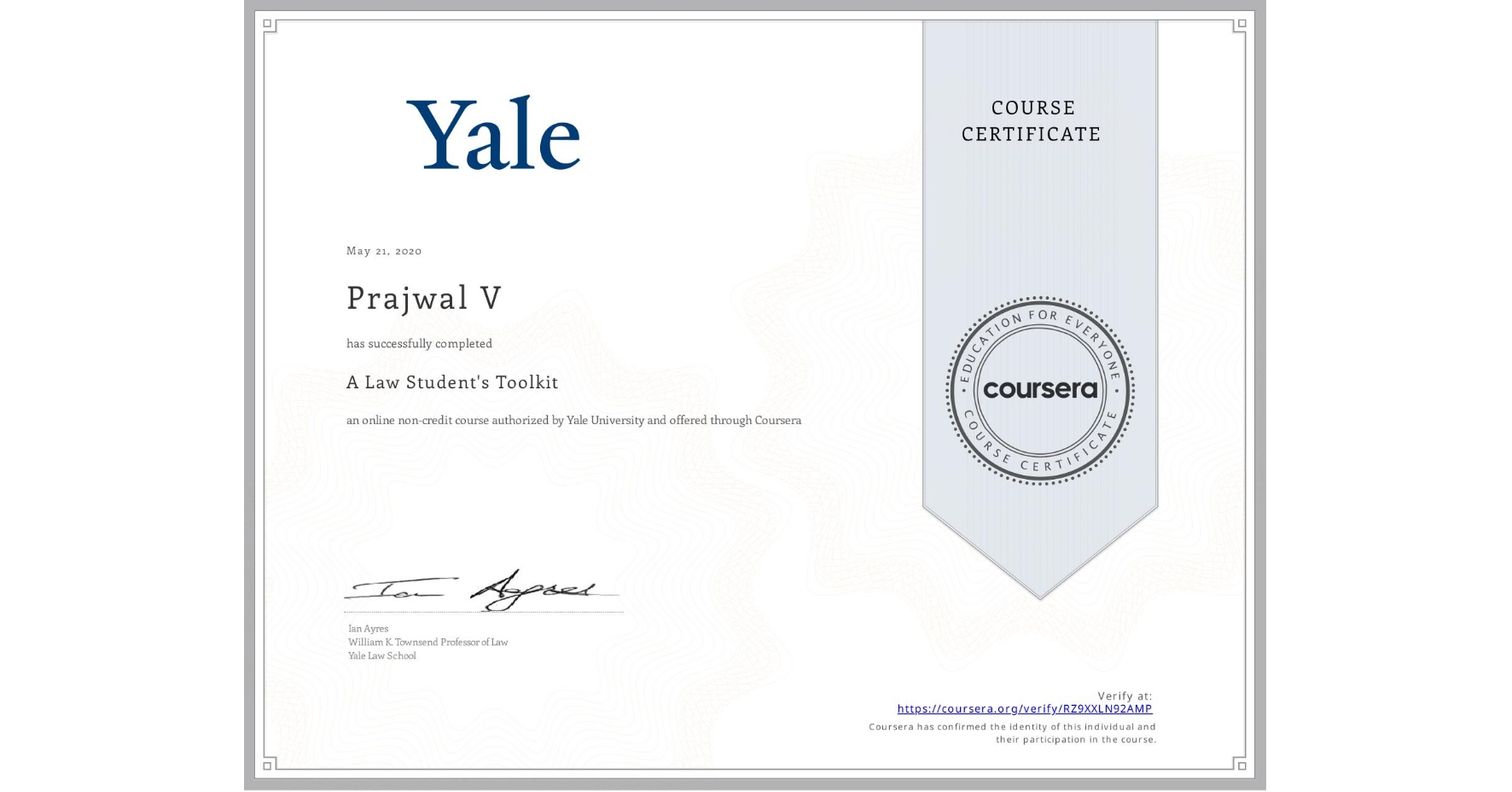 View certificate for Prajwal V, A Law Student's Toolkit, an online non-credit course authorized by Yale University and offered through Coursera
