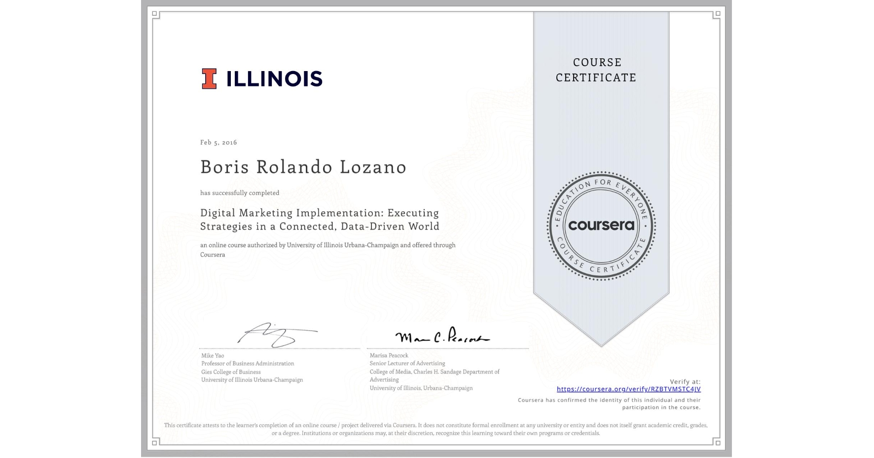 View certificate for Boris Rolando Lozano, Digital Marketing Implementation: Executing Strategies in a Connected, Data-Driven World, an online non-credit course authorized by University of Illinois Urbana-Champaign and offered through Coursera