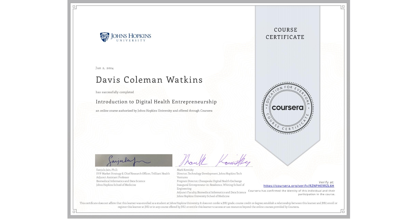 View certificate for Davis Coleman Watkins, Introduction to Digital Health Entrepreneurship, an online non-credit course authorized by Johns Hopkins University and offered through Coursera