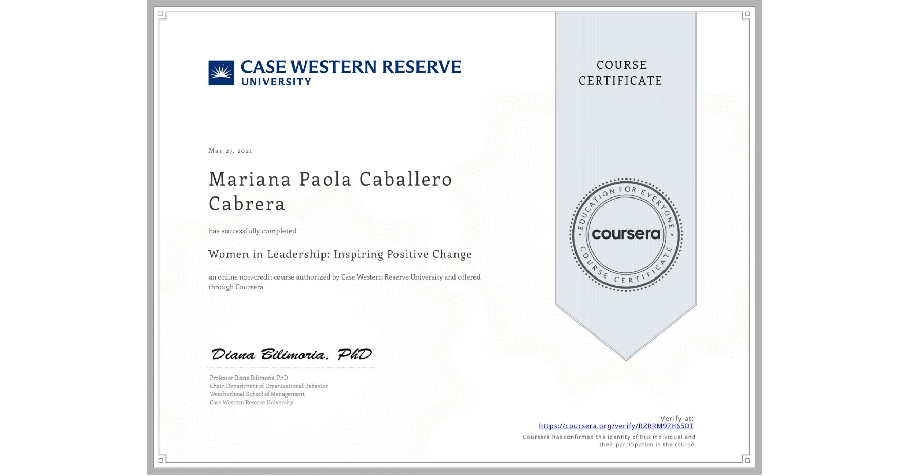 View certificate for Mariana Paola Caballero Cabrera, Women in Leadership: Inspiring Positive Change, an online non-credit course authorized by Case Western Reserve University and offered through Coursera