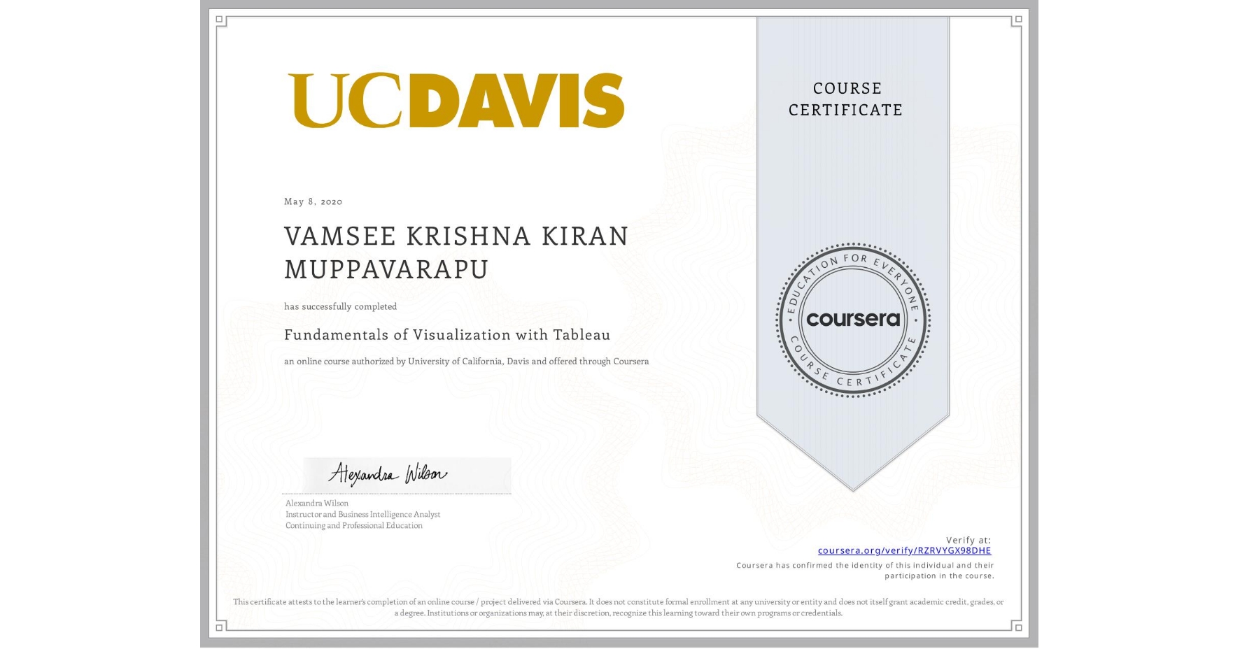 View certificate for VAMSEE KRISHNA KIRAN MUPPAVARAPU, Fundamentals of Visualization with Tableau, an online non-credit course authorized by University of California, Davis and offered through Coursera
