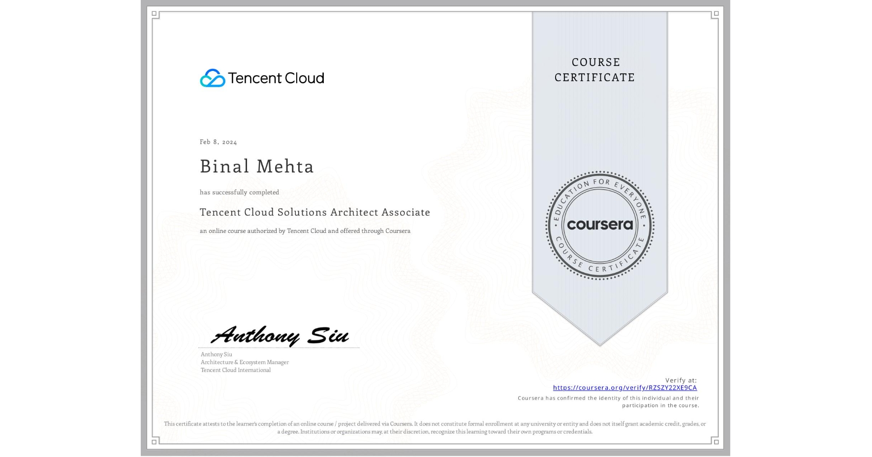 View certificate for Binal Mehta, Tencent Cloud Solutions Architect Associate , an online non-credit course authorized by Tencent Cloud and offered through Coursera