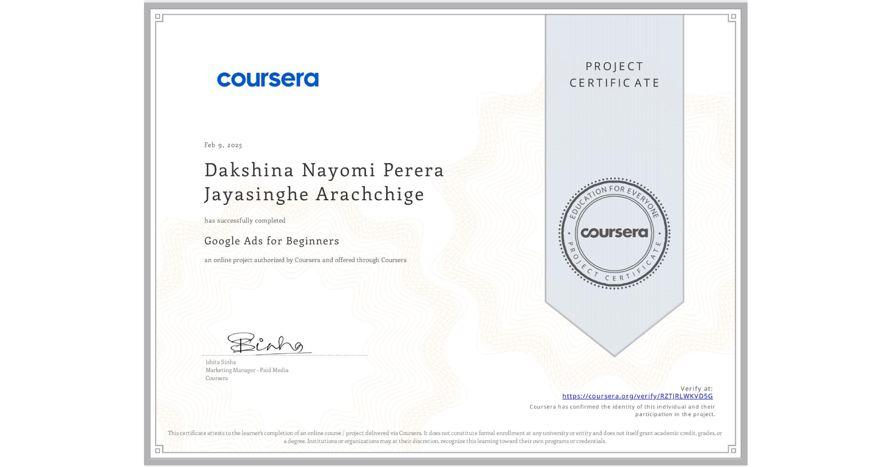 View certificate for Dakshina Nayomi Perera Jayasinghe Arachchige, Google Ads for Beginners, an online non-credit course authorized by Coursera and offered through Coursera