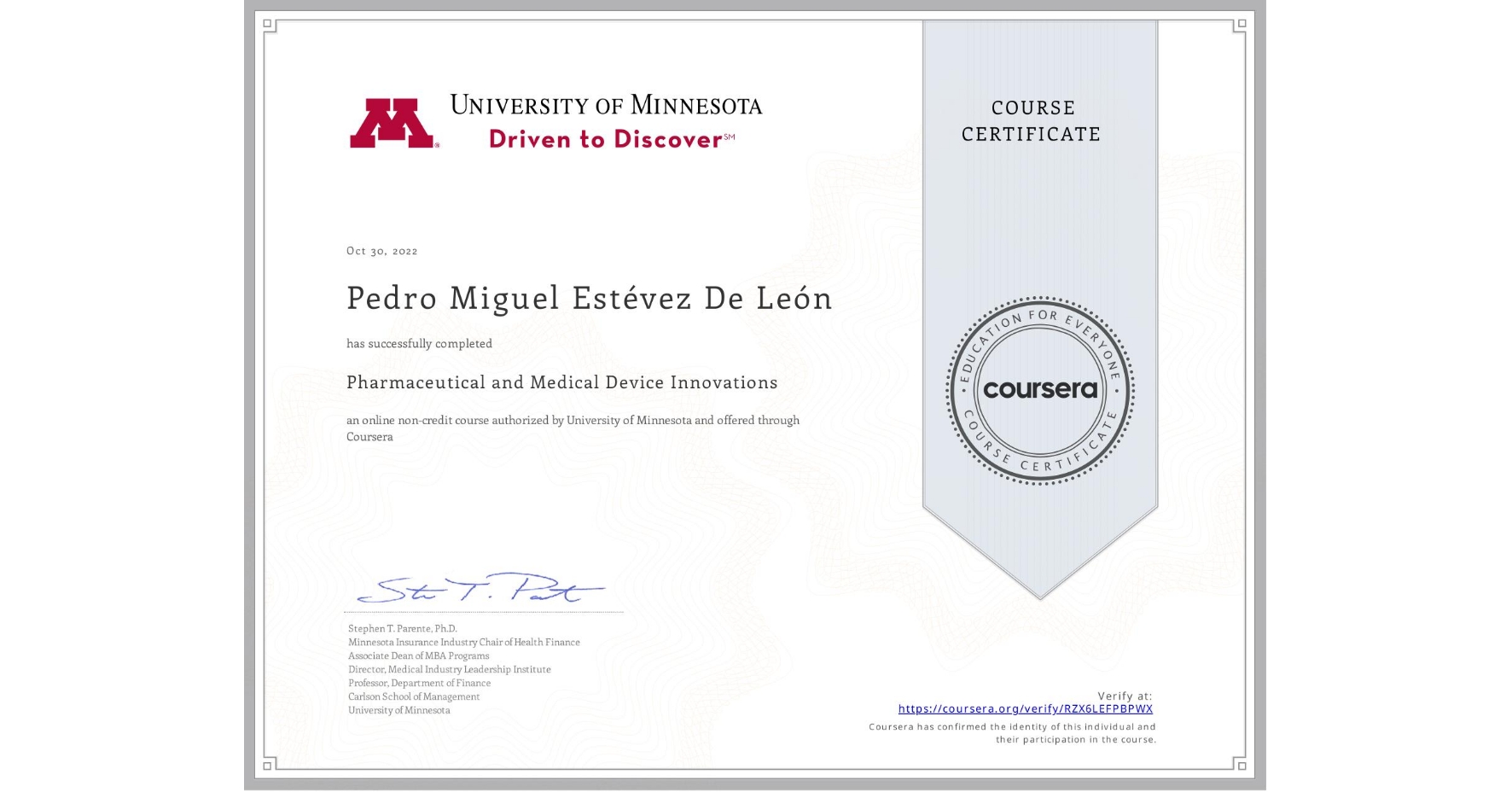 View certificate for Pedro Miguel Estévez De León, Pharmaceutical and Medical Device Innovations, an online non-credit course authorized by University of Minnesota and offered through Coursera