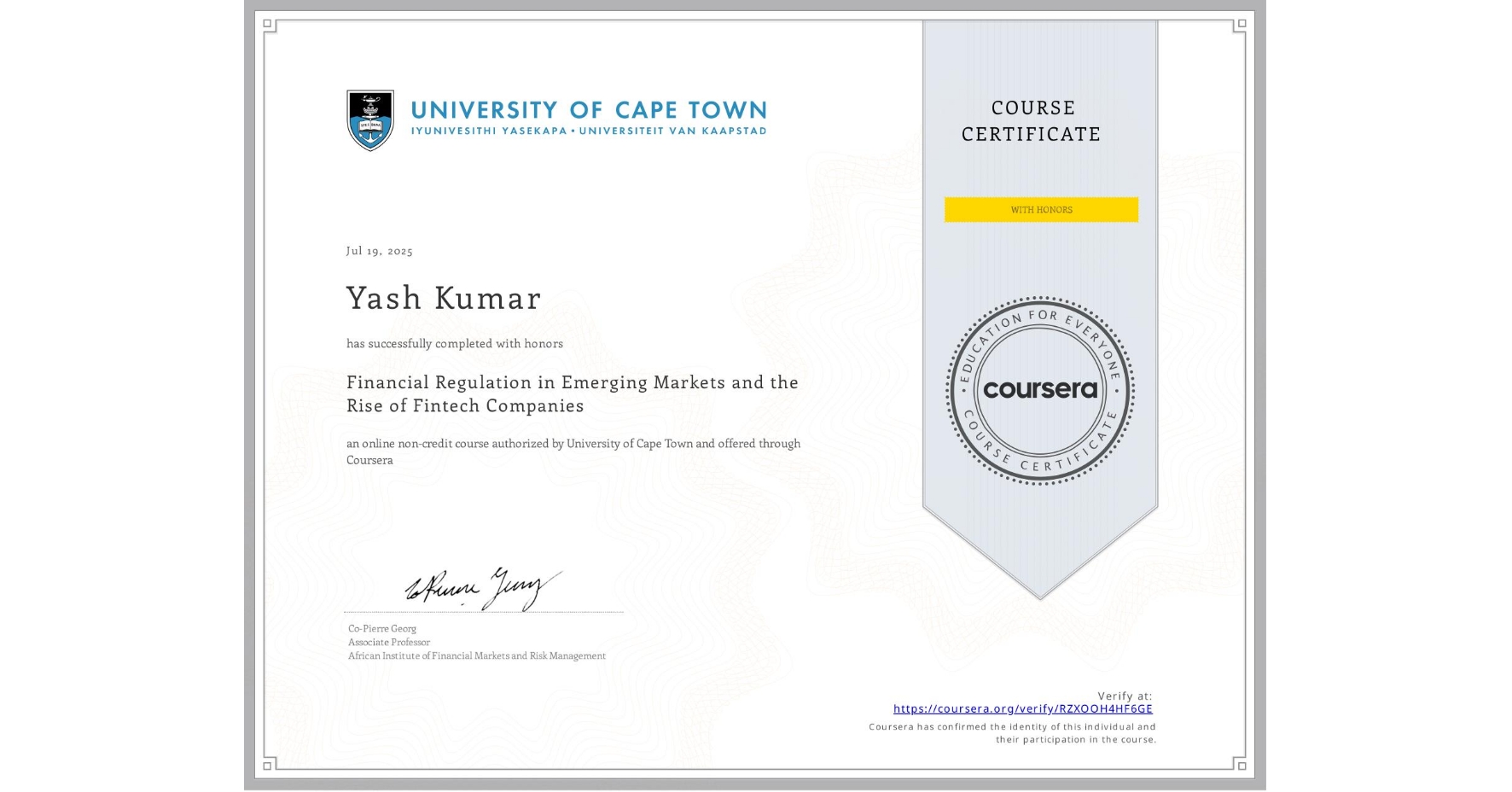 View certificate for Yash Kumar, Financial Regulation in Emerging Markets and the Rise of Fintech Companies, an online non-credit course authorized by University of Cape Town and offered through Coursera