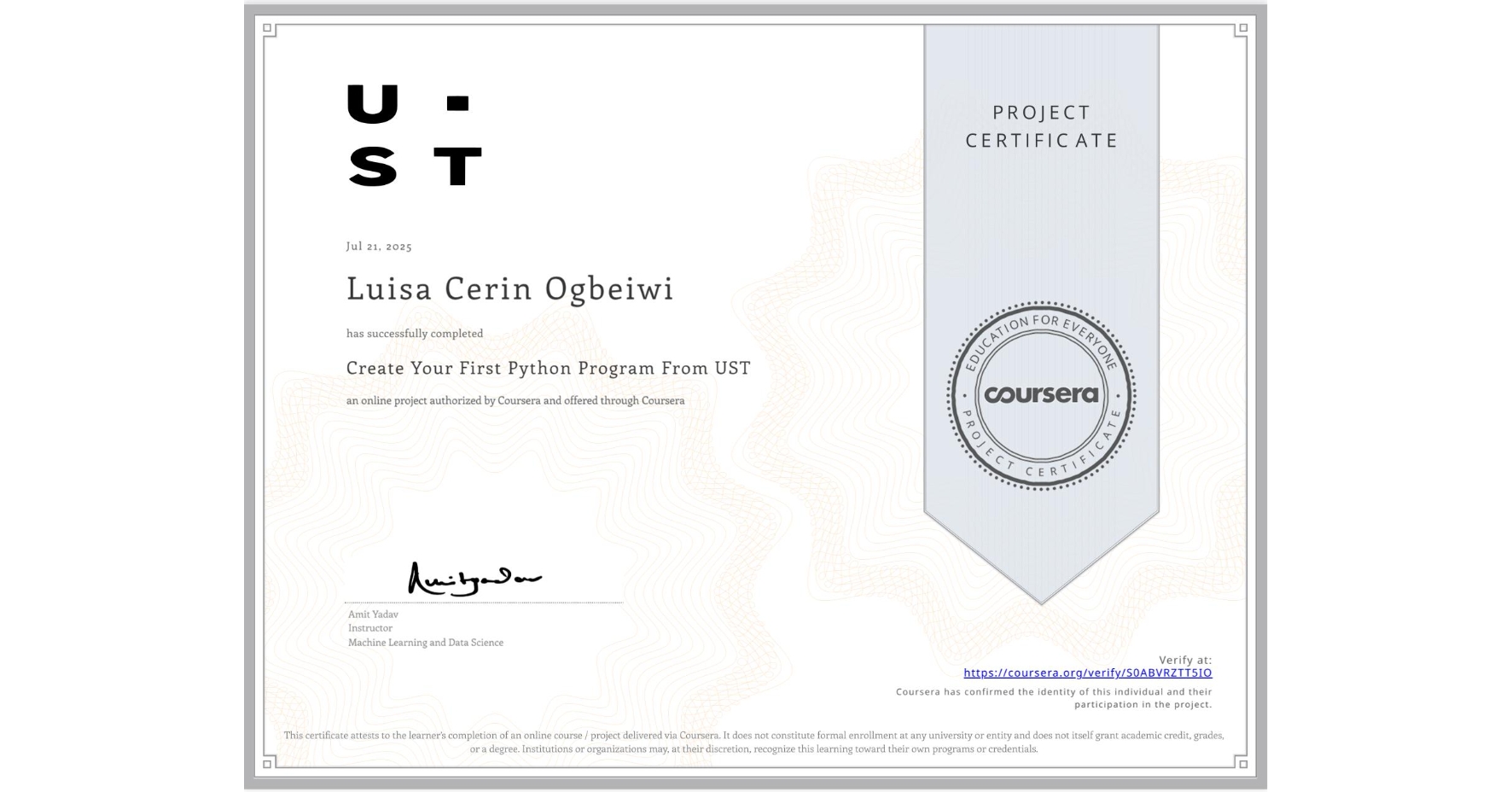 View certificate for Luisa Cerin Ogbeiwi, Create Your First Python Program From UST, an online non-credit course authorized by Coursera and offered through Coursera