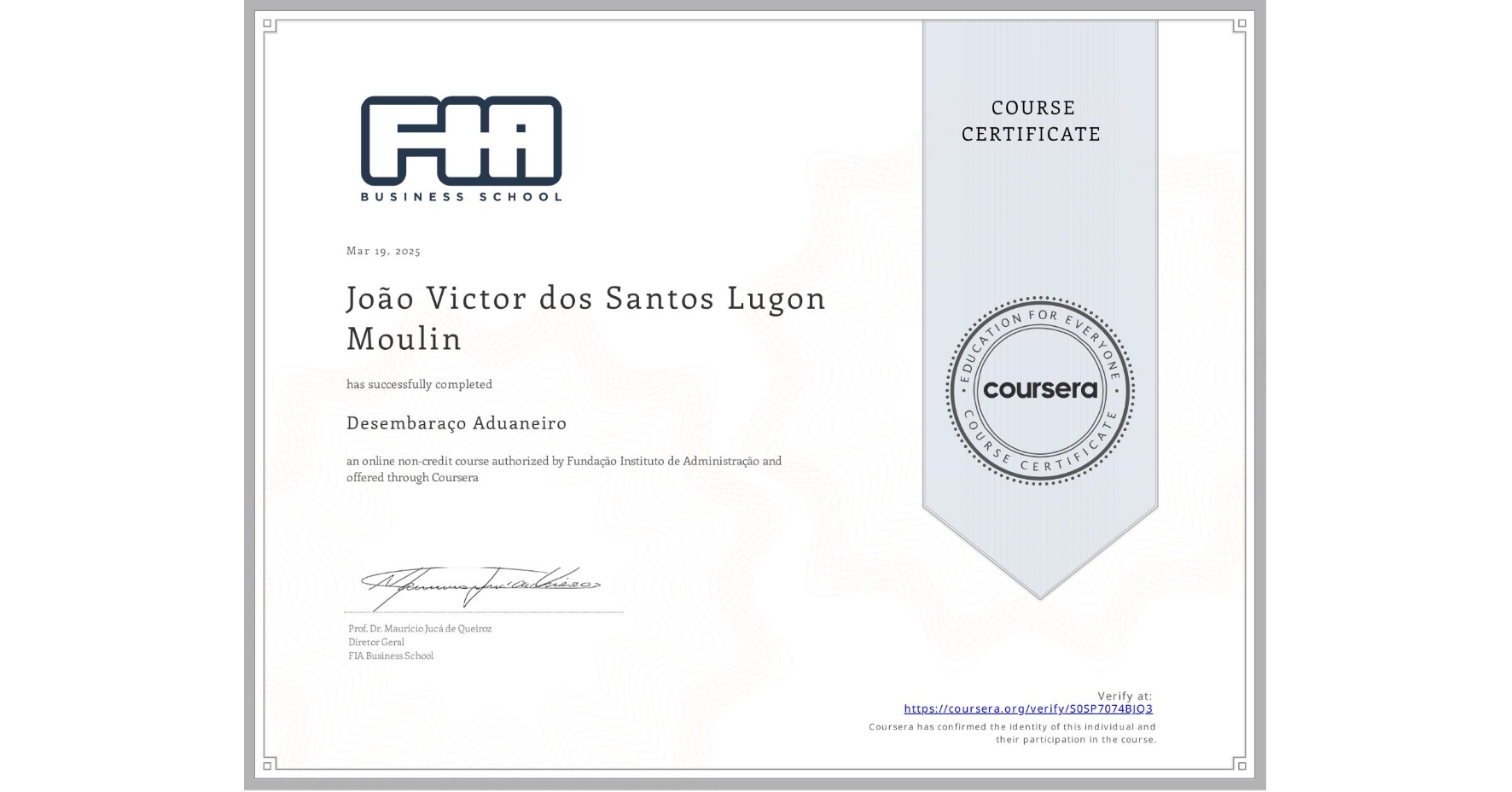 View certificate for João Victor dos Santos Lugon Moulin, Desembaraço Aduaneiro, an online non-credit course authorized by Fundação Instituto de Administração and offered through Coursera