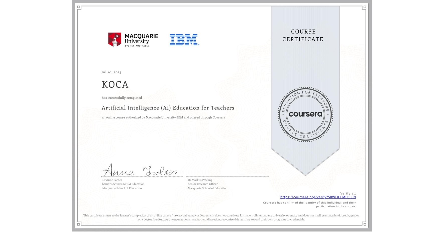 View certificate for KOCA , Artificial Intelligence (AI) Education for Teachers, an online non-credit course authorized by Macquarie University & IBM and offered through Coursera