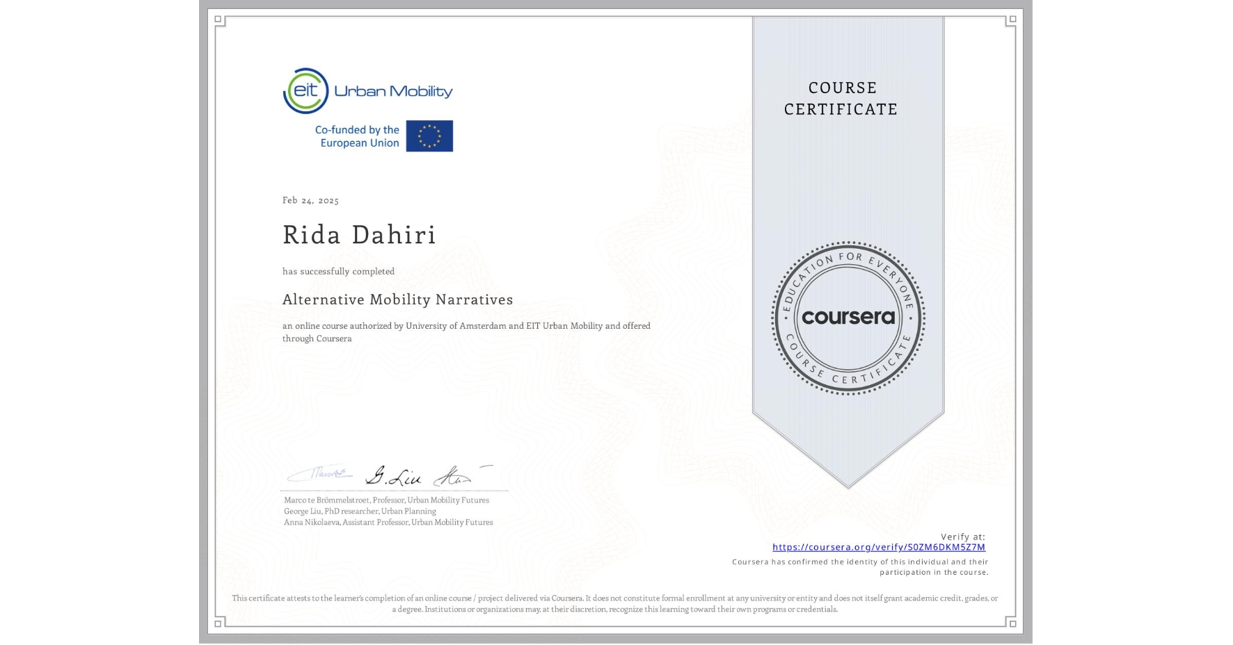 View certificate for Rida Dahiri, Alternative Mobility Narratives, an online non-credit course authorized by University of Amsterdam &  EIT Urban Mobility and offered through Coursera