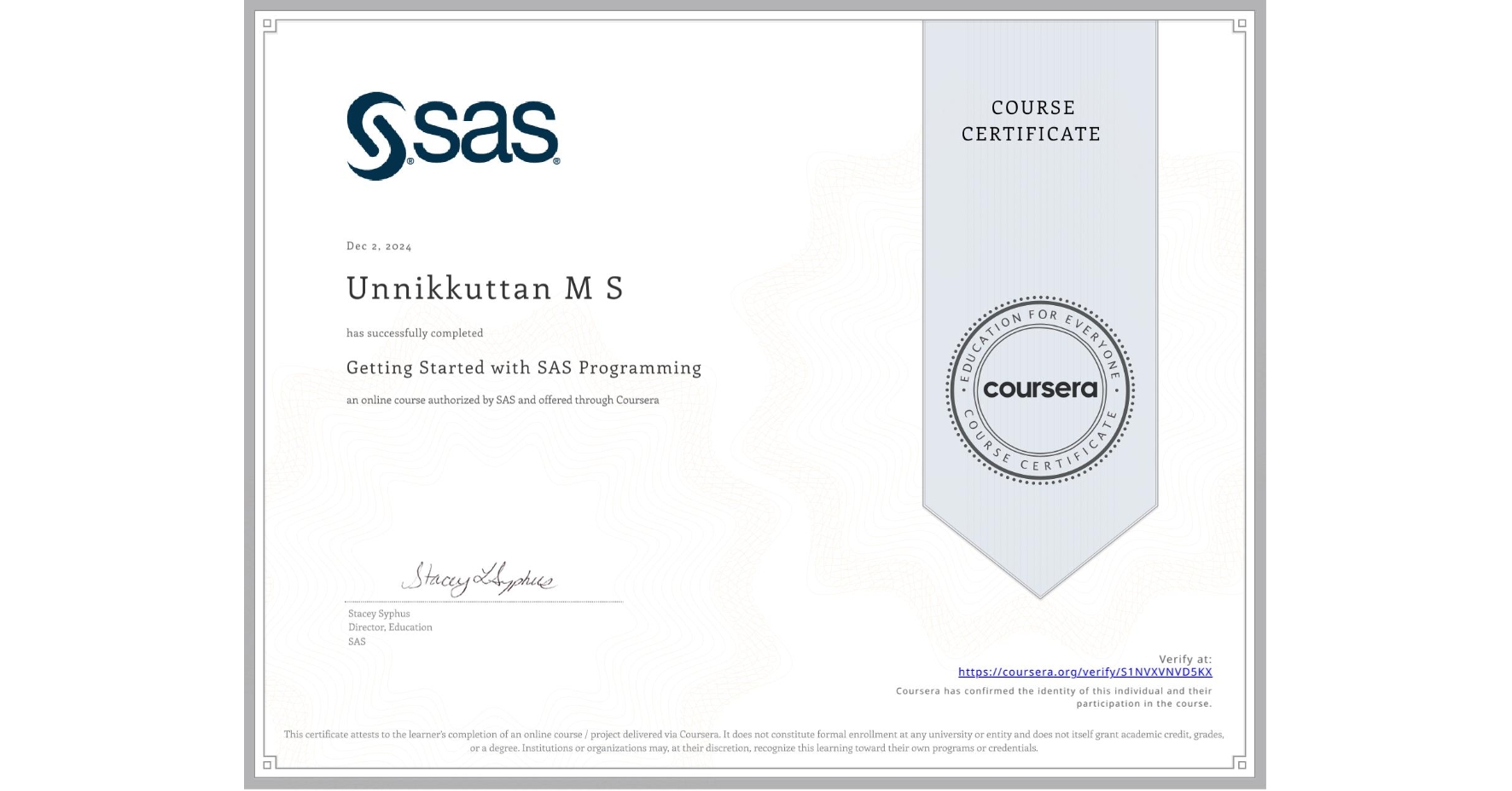 View certificate for Unnikkuttan M S, Getting Started with SAS Programming, an online non-credit course authorized by SAS and offered through Coursera