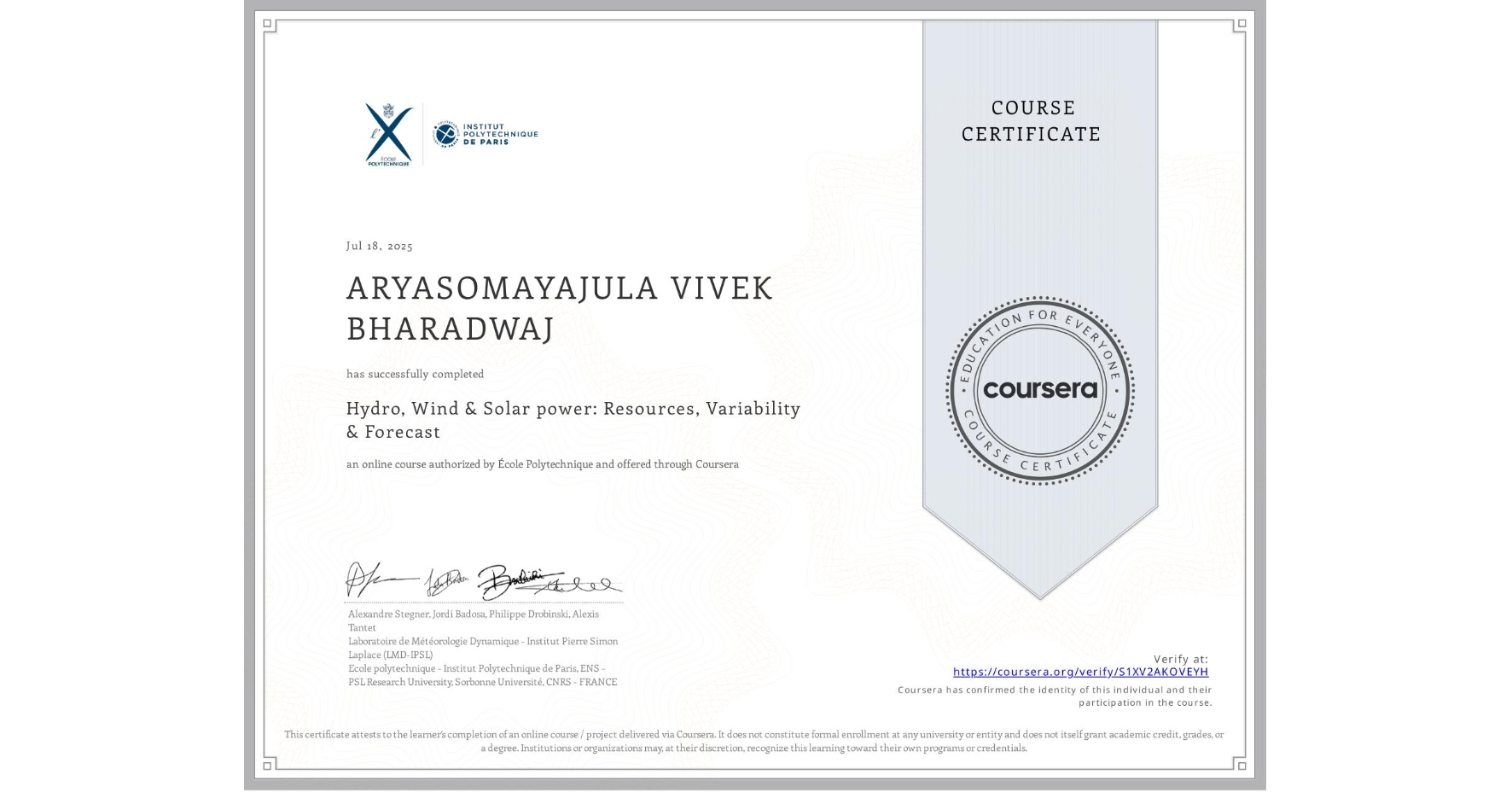 View certificate for ARYASOMAYAJULA VIVEK BHARADWAJ, Hydro, Wind & Solar power: Resources, Variability & Forecast, an online non-credit course authorized by École Polytechnique and offered through Coursera