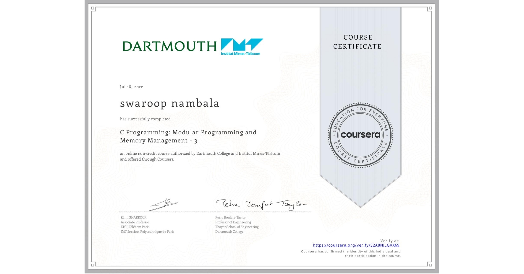 View certificate for swaroop nambala, C Programming: Modular Programming and Memory Management - 3, an online non-credit course authorized by Dartmouth College & Institut Mines-Télécom and offered through Coursera