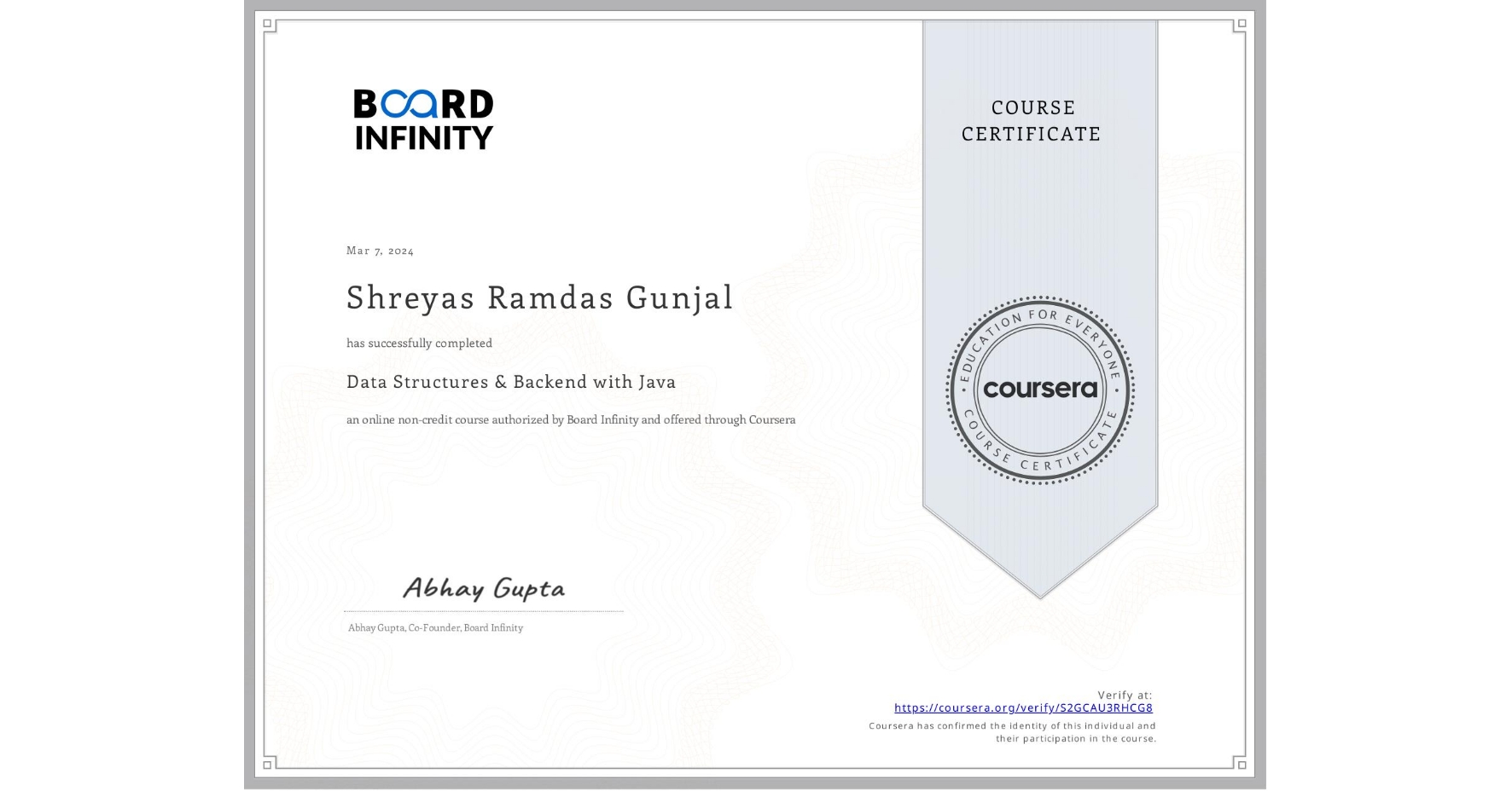 View certificate for Shreyas Ramdas Gunjal, Data Structures & Backend with Java, an online non-credit course authorized by Board Infinity  and offered through Coursera