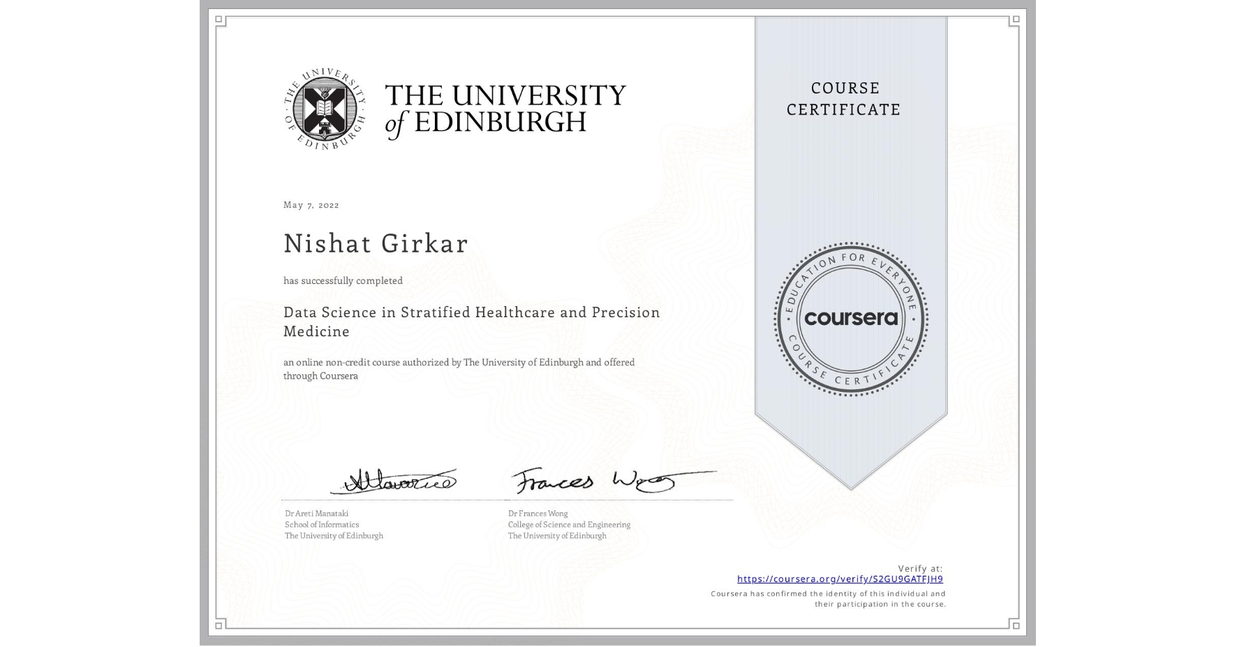 View certificate for Nishat Girkar, Data Science in Stratified Healthcare and Precision Medicine, an online non-credit course authorized by The University of Edinburgh and offered through Coursera