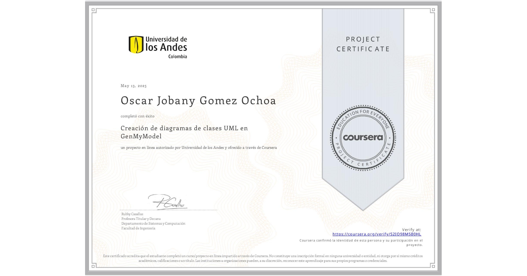 View certificate for Oscar Jobany Gomez Ochoa, Creación de diagramas de clases UML en GenMyModel, an online non-credit course authorized by Universidad de los Andes and offered through Coursera