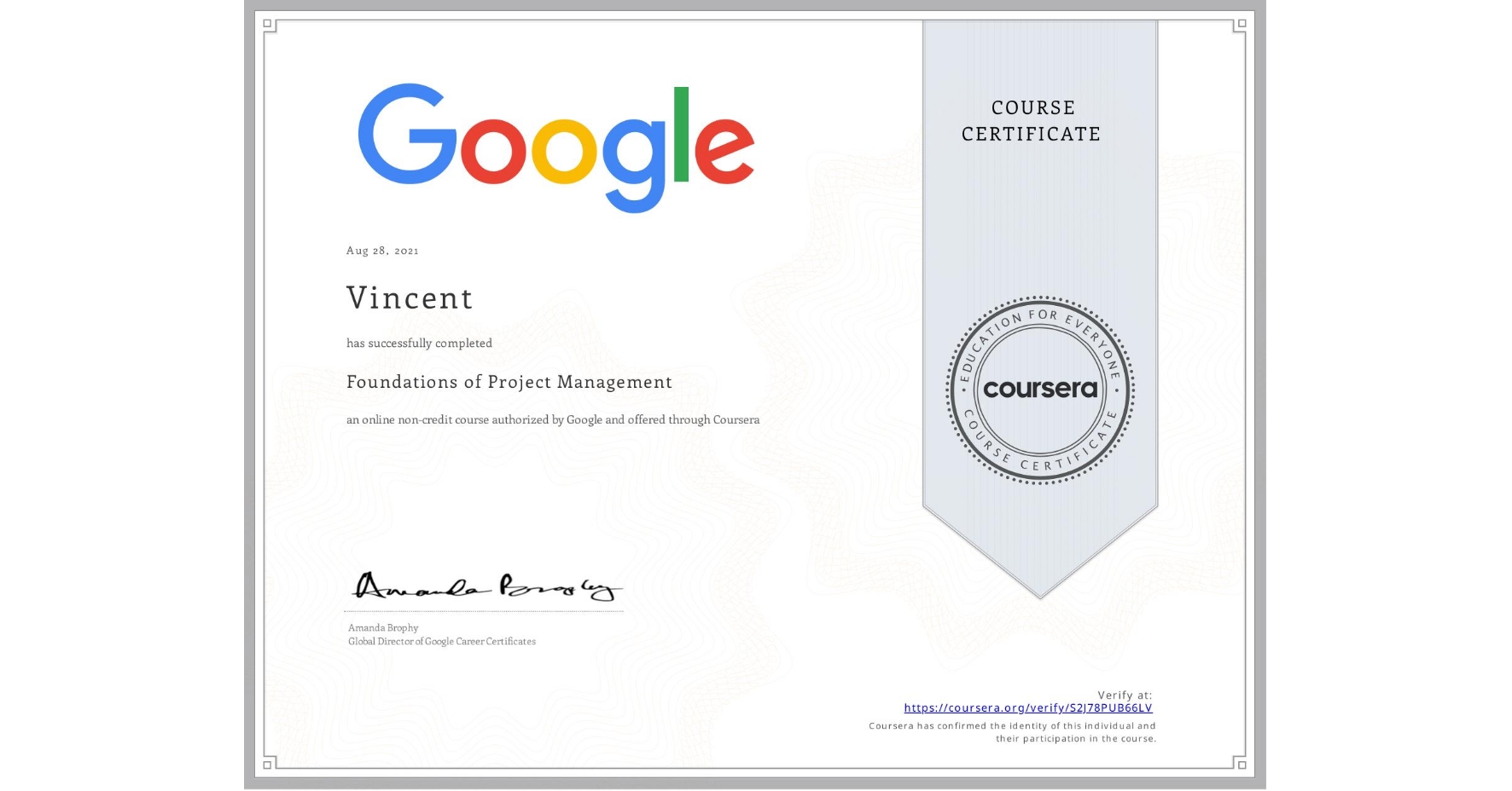 View certificate for Vincent , Foundations of Project Management, an online non-credit course authorized by Google and offered through Coursera