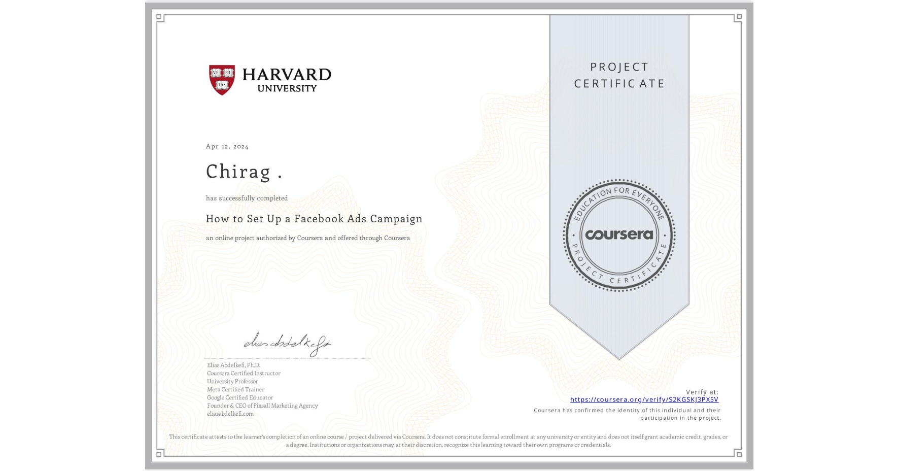 View certificate for Chirag ., How to Set Up a Facebook Ads Campaign, an online non-credit course authorized by Coursera and offered through Coursera