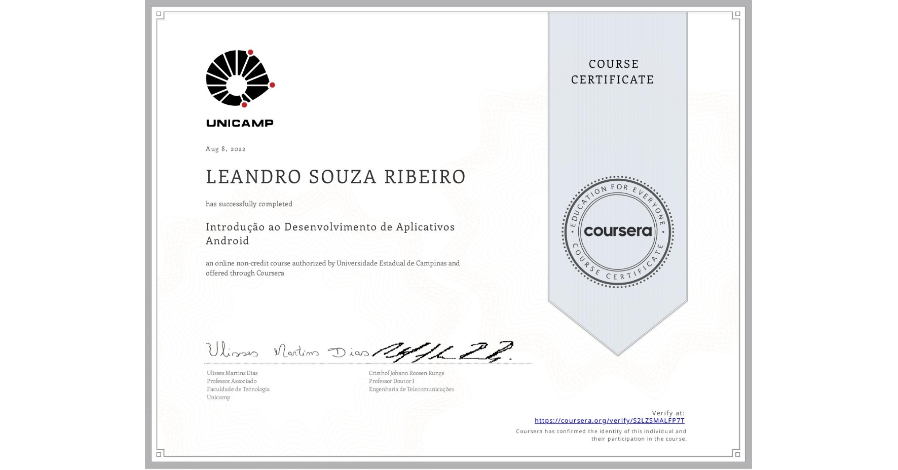 View certificate for LEANDRO SOUZA RIBEIRO, Introdução ao Desenvolvimento de Aplicativos Android, an online non-credit course authorized by Universidade Estadual de Campinas and offered through Coursera