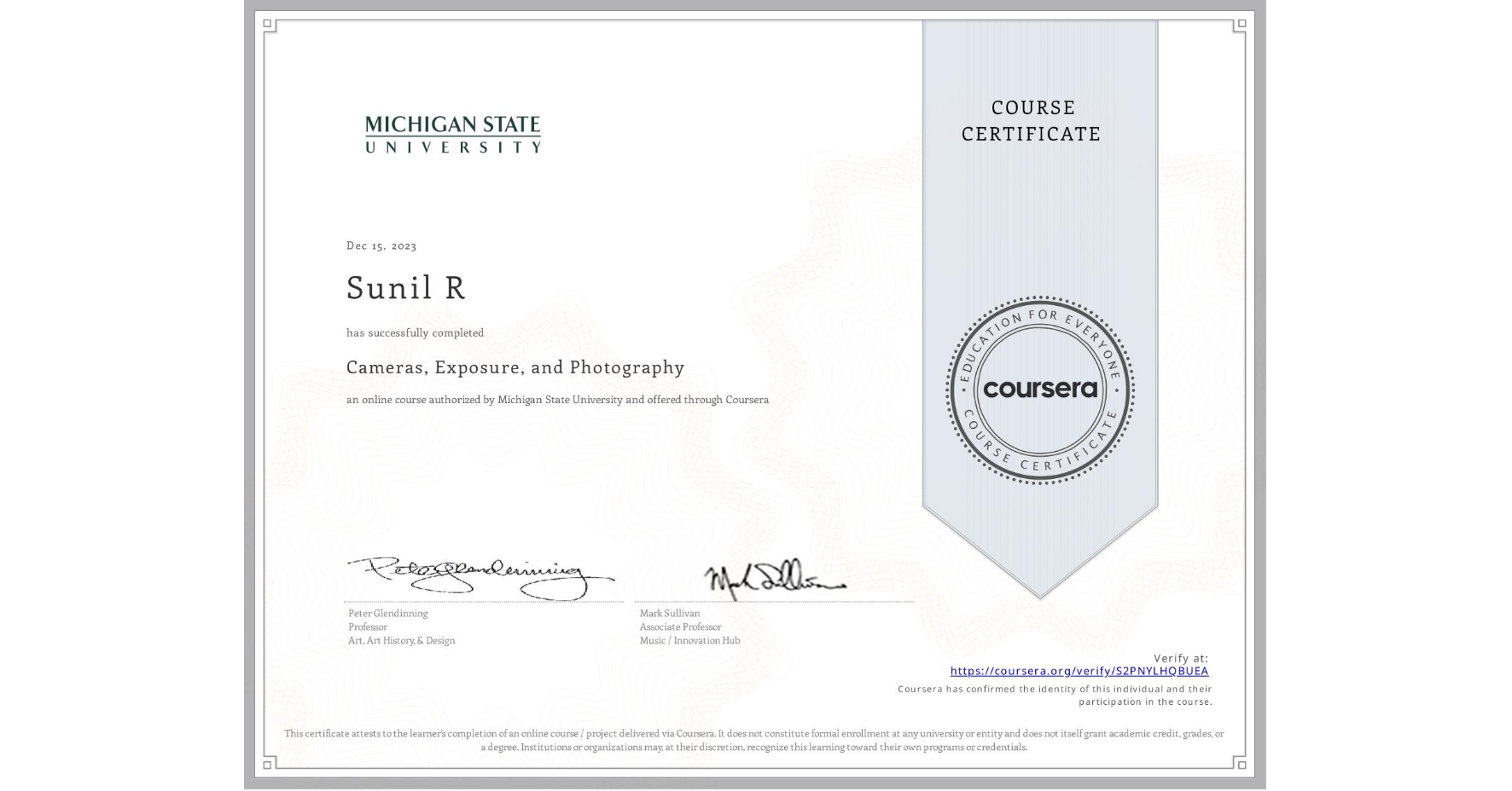 View certificate for Sunil R, Cameras, Exposure, and Photography, an online non-credit course authorized by Michigan State University and offered through Coursera