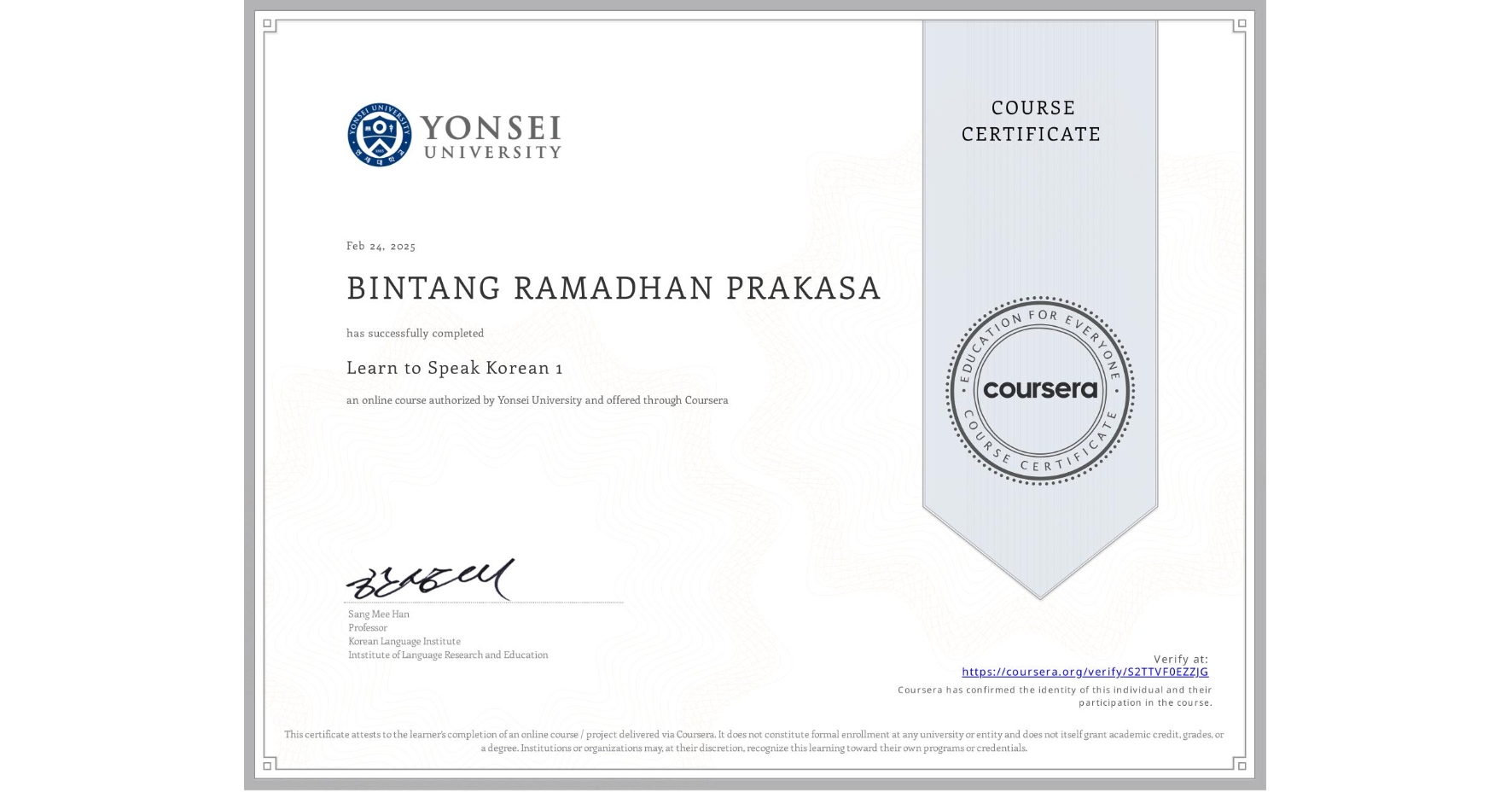 View certificate for BINTANG RAMADHAN PRAKASA, Learn to Speak Korean 1, an online non-credit course authorized by Yonsei University and offered through Coursera