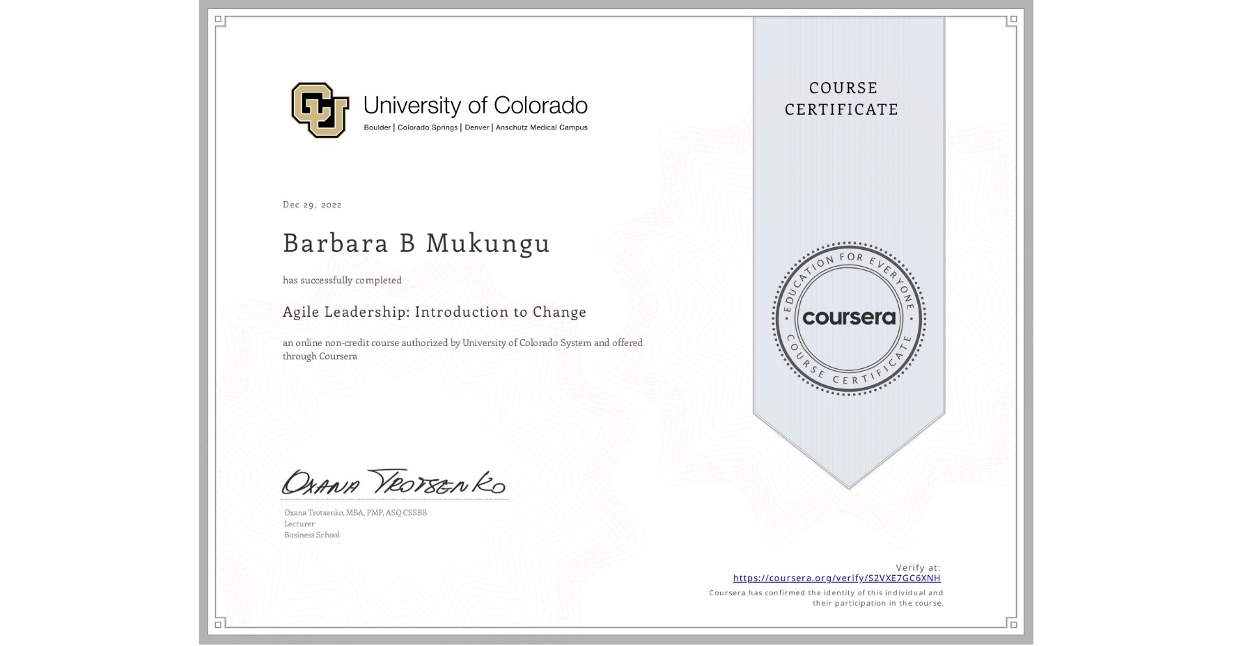 View certificate for Barbara B Mukungu, Agile Leadership: Introduction to Change, an online non-credit course authorized by University of Colorado System and offered through Coursera