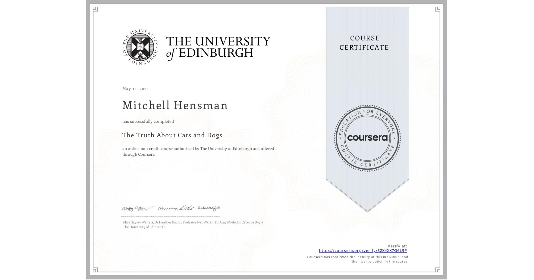 View certificate for Mitchell Hensman, The Truth About Cats and Dogs, an online non-credit course authorized by The University of Edinburgh and offered through Coursera