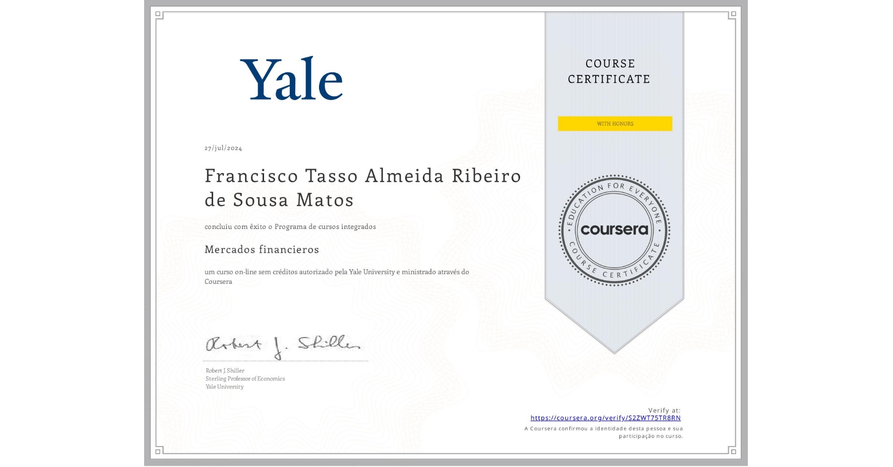 View certificate for Francisco Tasso Almeida Ribeiro de Sousa Matos, Mercados financieros, an online non-credit course authorized by Yale University and offered through Coursera