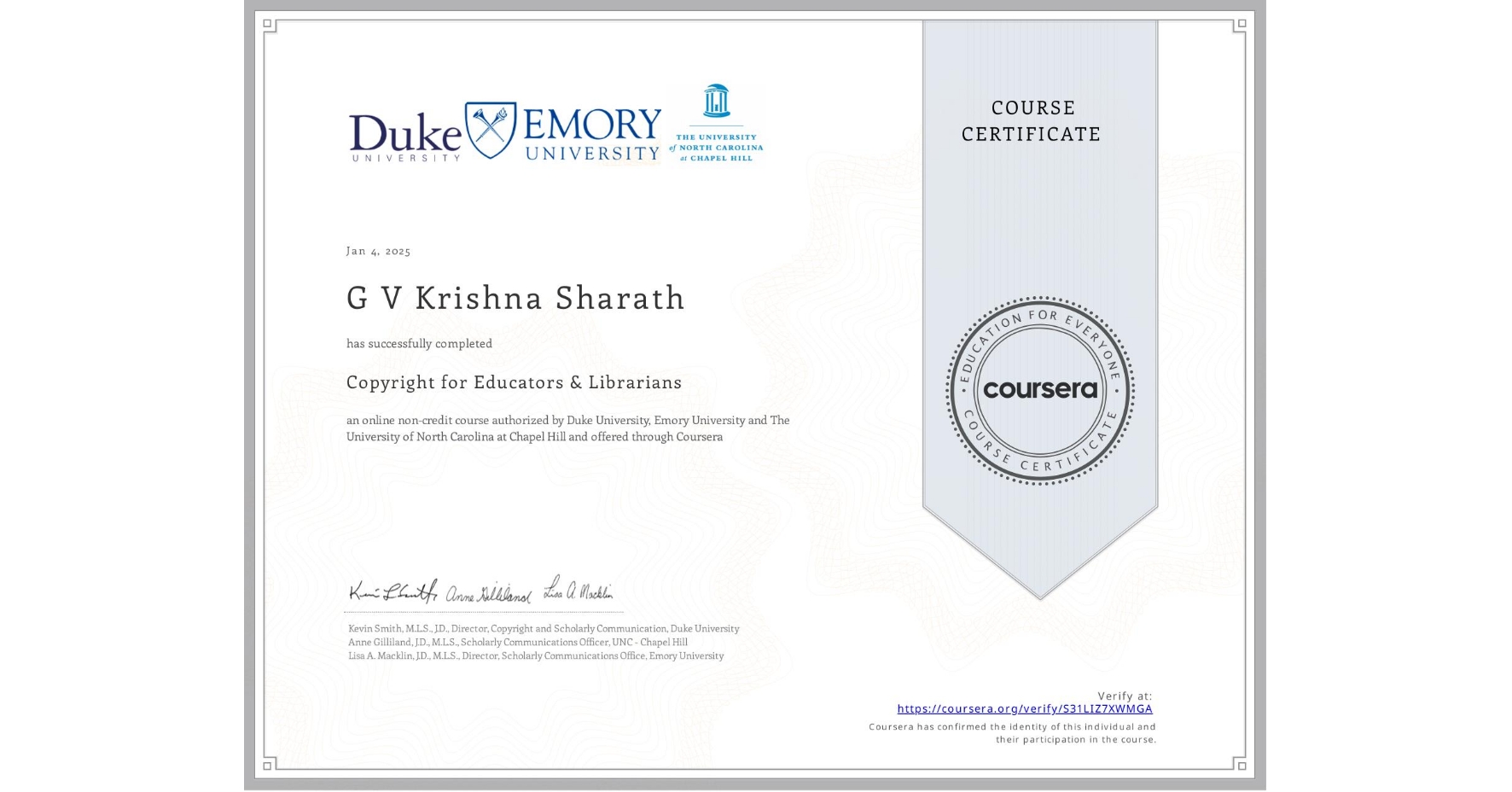 View certificate for G V  Krishna Sharath, Copyright for Educators & Librarians, an online non-credit course authorized by Duke University, Emory University & The University of North Carolina at Chapel Hill and offered through Coursera